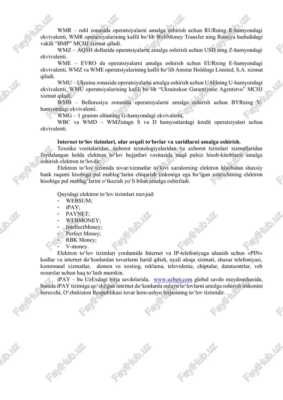 shtirishi, yangi va sifatli mahsulotlarni muntazam almashtirishi, mahsulotlarning aylanma xarakatini tezlashtirishi kerak bo‘ladi; elektron tijoratda savdoni tashkil qilish firmalarning raqobatini kuchaytiradi, monopoliyadan chiqaradi va mahsulotlarning sifatini oshirish imkoniyatini beradi. xaridorlar kundalik xayotida kerakli mahsulotlar ichida sifatlilarini tanlashi mumkin. chet el firmalariga murojaat qiladi. elektron pullar tushunchasi. elektron pul – bu pul birligiga tenglashtirilgan belgilar hamda kupyura va tanga rolini bajaruvchi juda katta son yoki fayllardir. bunday tizimning faoliyat ko‘rsatish harajatlari boshqalaridan ancha kam. bundan tashqari, elektron pullar to‘liq anonimlikni ta’minlashi mumkin, chunki uni ishlatgan mijoz haqida hech qanday ma’lumot berilmaydi. elektron pul birliklari. wmy – o‘zbekiston zonasida operatsiyalarni amalga oshirish uchun uzsning y-hamyondagi ekvivalenti. wmr – rubl zonasida operatsiyalarni amalga oshirish uchun rurning r-hamyondagi ekvivalenti, wmr operatsiyalarining kafili bo‘lib webmoney transfer ning rossiya hududidagi vakili “bmp” mchj xizmat qiladi. wmz – aqsh dollarida operatsiyalarni amalga oshirish uchun usd ning z-hamyondagi ekvivalenti. wme – evro da operatsiyalarni amalga oshirish uchun eurning …
