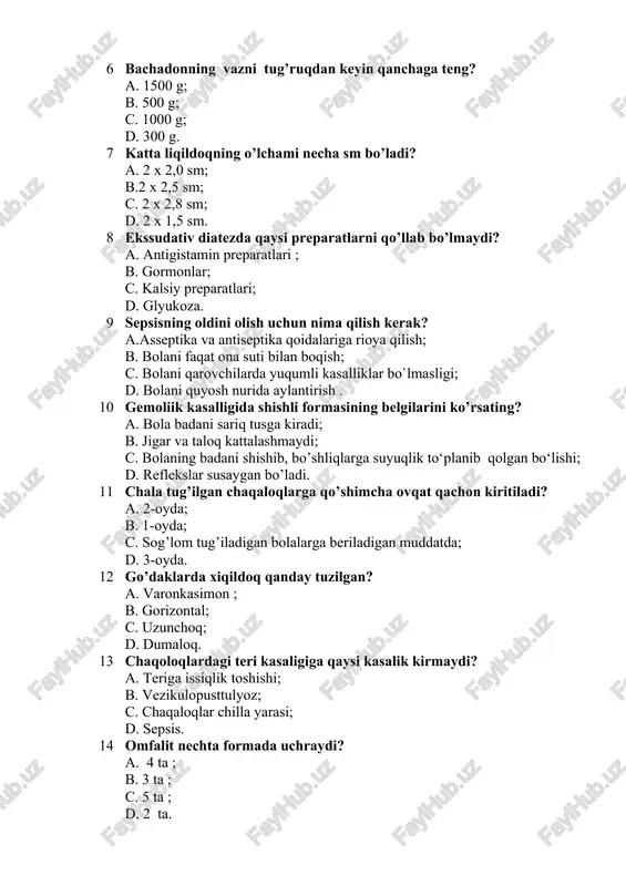shoshilinch kesar kesish; b. tabiiy tug’ruq; c. jonlantirish bolimiga yotkazish; d. intensive terapiya o’tkazish. 6 bachadonning vazni tug’ruqdan keyin qanchaga teng? a. 1500 g; b. 500 g; c. 1000 g; d. 300 g. 7 katta liqildoqning o’lchami necha sm bo’ladi? a. 2 x 2,0 sm; b.2 x 2,5 sm; c. 2 x 2,8 sm; d. 2 x 1,5 sm. 8 ekssudativ diatezda qaysi preparatlarni qo’llab bo’lmaydi? a. antigistamin preparatlari ; b. gormonlar; c. kalsiy preparatlari; d. glyukoza. 9 sepsisning oldini olish uchun nima qilish kerak? a.asseptika va antiseptika qoidalariga rioya qilish; b. bolani faqat ona suti bilan boqish; c. bolani qarovchilarda yuqumli kasalliklar bo`lmasligi; d. bolani quyosh nurida aylantirish . 10 gemoliik kasalligida shishli formasining belgilarini ko’rsating? a. bola badani sariq tusga kiradi; b. jigar va taloq kattalashmaydi; c. bolaning badani shishib, bo’shliqlarga suyuqlik to‘planib qolgan bo‘lishi; d. reflekslar susaygan bo’ladi. 11 chala tug’ilgan chaqaloqlarga qo’shimcha ovqat qachon kiritiladi? a. …
