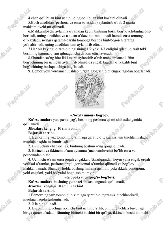 an bint uchini, o’ng qo’l bilan bint boshini olinadi. 5.bosh atrofidan (peshona va ensa so’asidan) aylantirib o’rab 2 marta mahkamlovchi tur qilinadi. 6.mahkamlovchi aylanma o’ramdan keyin bintning boshi bog’lovch-bintga olib boriladi, uning atrofidan va astidan o’tkazib o’rab olinadi hamda ensa tomonga o’tkaziladi, so’ngra qarama-qarshi tomonga boshqa bint-bogoich tarafga yo’naltiriladi, uning atrofidan ham aylantirib olinadi. 7.har bir keyingi o’ram oldingisining 1/2 yoki 1/3 enligini qiladi, o’rash toki boshning hamma qismi qilmaguncha davom ettirilaveradi. 8.shundan so’ng bint ikki marta aylantirib o’rab mahkamlanadi. bint bog’ichining bir uchidan aylantirib olinadida engak tagidan o’tkazilib bint bog’ichining boshqa uchiga bog’lanadi. 9. bemor yoki yordamchi ushlab turgan. bog’ich bint engak tagidan bog’lanadi. «no’xtasimon» bog’lov. ko’rsatmalar: yuz, pastki jag’, boshning peshona qismi shikastlanganida qo’llanadi. jihozlar: kengligi 10 sm li bint. bajarish tartibi. 1. bemorning yuz tomonini o’zimizga qaratib o’tqazamiz, uni tinchlantiriladi, muolaja haqida tushuntiriladi. 2. bint uchini chap qo’lga, bintning boshini o’ng qoiga olinadi. 3. birinchi va ikkinchi …