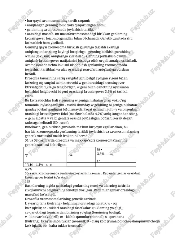 sondagi gcnlarning irsiylanish qonuniyatlarini tadqiq qilish kerak. masalan, drozofilada 500 ga yaqin gen tadqiq qilinib, ularning to'rtta xromosomada joylashish tartibi aniqlangan. makkajo'xorining 400 ga yaqin genlari tadqiq qilingan va ularning iota xromosomada joylashish tartibi aniqlangan. xromosomalarning gcnetik xaritasiga quyidagi ma'lumotlar qo'yiladi: 144 ~" i • har qaysi xromosomaning tartib raqami; • aniqlangan genning to'liq yoki qisqartirilgan nomi; • genlaming xromosomada joylashish tartibi; • orasidagi masofa. bu masofaxromosomadagi birikkan genlaming krossingover foizi-morganidlar bilan o'lchanadi. genetik xaritada shu ko'rsatkich ham yoziladi. genning qaysi xromosoma birikish guruhiga tegishli ekanligi aniqlangandan so'ng keyingi bosqichga - genning birikish guruhidagi o'mini (lokusini) aniqlashga kirishiladi. genning joylashish o'mini aniqlash krossingover natijalarini hisobga olish orqali amalga oshiriladi. xromosomada uchta lokusni nishonlash genlaming xromosomada joylashish tartiblari va ular orasidagi masofani aniq1ashga yordam beradi. drozofila tanasining sariq rangda1igini belgi1aydigan y geni bi1an ko'zning oq rangini ta'min etuvchi w geni orasidagi krossingover ko'rsatgichi 1,2% ga teng bo'lgan, w geni bilan qanotning …