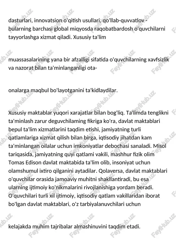 ytadilar. qolaversa, davlat maktablari o'quvchilar orasida jamoaviy muhitni shakllantiradi, bu esa ularning ijtimoiy ko'nikmalarini rivojlanishiga yordam beradi. o'quvchilari turli xil ijtimoiy, iqtisodiy qatlam vakillaridan iborat bo'lgan davlat maktablari, o'z tarbiyalanuvchilari uchun kelajakda muhim tajribalar almashinuvini taqdim etadi. menimcha, har ikki maktab turi o'ziga xos afzalliklarga ega. xususiy maktablar ko'plab imkoniyatlar taqdim etishi mumkin, lekin davlat maktablarida ham sifatli ta'lim olish uchun muhim resurslar mavjud. xususiy maktablar individual yondashuv taklif qilsa, davlat maktablarida ham ko'plab iqtidorli o'qituvchilar, ta'lim dasturlari va ijodiy faoliyat bilan shug'ullanish asnosida ish olib boradilar. masalan, ko'plab daviat maktablarida qo'shimcha to'garaklar, ilmiy loyihalar va ijtimoiy tadbirlar o'tkazilayotgani quvonarli. bu o'quvchilarga o'z iqtidorlarini rivojlantirish imkoniyatini beradi. xulosa qilib aytganda, ota-onalar bolalarini o'qitish uchun maktab turini tanlashda ko'plab omillami, shu jumladan, moliyaviy imkoniyatlar va bolaning shaxsiy xususiyatlarini inobatga olishlari zarur. mukammal bilim olish imkoniyati har ikki ta'lim muassasasida ham mavjud, lekin sifatli ta'lim olish esa o'quvchining o'ziga sos qobiliyatlari va …