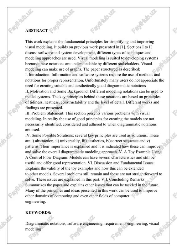 presentation. vi. discussion and fundamental issues: explains the validity of the toy examples and how this can be extended to other models. several problems still remain and these are not straightforward to solve. these issues are explained in this part. vii. concluding remarks: summarizes the paper and explains other issues that can be tackled in the future. many of the principles and ideas presented in this work can be used to improve other domains of computing and even other fields of computer engineering. keywords: diagrammatic notations, software engineering, requirements engineering, visual modeling introduction by using the term visual modeling it is implied that this is a key principle for information systems analysis, software, hardware design and computer engineering research. modeling makes use of several forms of system representation which can be grouped into i) visual modeling and ii) formal modeling. several formal and semi-formal methods, notations and design methods have …