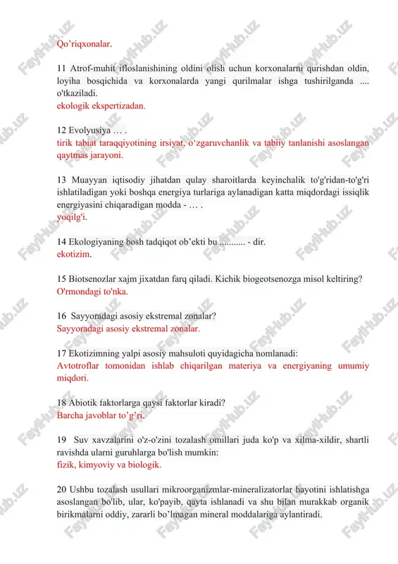 lik energiyasini chiqaradigan modda - … . yoqilg'i. 14 ekologiyaning bosh tadqiqot ob’ekti bu ........... - dir. ekotizim. 15 biotsenozlar xajm jixatdan farq qiladi. kichik biogeotsenozga misol keltiring? o'rmondagi to'nka. 16 sayyoradagi asosiy ekstremal zonalar? sayyoradagi asosiy ekstremal zonalar. 17 ekotizimning yalpi asosiy mahsuloti quyidagicha nomlanadi: avtotroflar tomonidan ishlab chiqarilgan materiya va energiyaning umumiy miqdori. 18 abiotik faktorlarga qaysi faktorlar kiradi? barcha javoblar to’g’ri. 19 suv xavzalarini o'z-o'zini tozalash omillari juda ko'p va xilma-xildir, shartli ravishda ularni guruhlarga bo'lish mumkin: fizik, kimyoviy va biologik. 20 ushbu tozalash usullari mikroorganizmlar-mineralizatorlar hayotini ishlatishga asoslangan bo'lib, ular, ko'payib, qayta ishlanadi va shu bilan murakkab organik birikmalarni oddiy, zararli bo’lmagan mineral moddalariga aylantiradi. biokimyoviy tozalash usullari. 21 biotik omillar: organizmlarning bir-biriga ta‘siri bilan bog‘liq bo‘lgan ekologik omillar. ular tur ichidagi va turlararo omillarga bo‘linadi. 22 oqova suvlarni erigan noorganik moddalardan reagent tozalashga qanday usullar kiradi? biokimyoviy usul; aerob va anaerob guruh miqroorganizmlar ishtirokida. 23 …