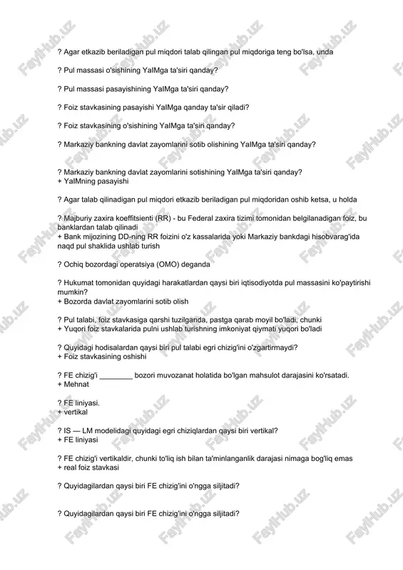 adigan pul miqdori talab qilingan pul miqdoriga teng bo'lsa, unda ? pul massasi o'sishining yaimga ta'siri qanday? ? pul massasi pasayishining yaimga ta'siri qanday? ? foiz stavkasining pasayishi yaimga qanday ta'sir qiladi? ? foiz stavkasining o'sishining yaimga ta'siri qanday? ? markaziy bankning davlat zayomlarini sotib olishining yaimga ta'siri qanday? ? markaziy bankning davlat zayomlarini sotishining yaimga ta'siri qanday? + yaimning pasayishi ? agar talab qilinadigan pul miqdori etkazib beriladigan pul miqdoridan oshib ketsa, u holda ? majburiy zaxira koeffitsienti (rr) - bu federal zaxira tizimi tomonidan belgilanadigan foiz, bu banklardan talab qilinadi + bank mijozining dd-ning rr foizini o'z kassalarida yoki markaziy bankdagi hisobvarag'ida naqd pul shaklida ushlab turish ? ochiq bozordagi operatsiya (omo) deganda ? hukumat tomonidan quyidagi harakatlardan qaysi biri iqtisodiyotda pul massasini ko'paytirishi mumkin? + bozorda davlat zayomlarini sotib olish ? pul talabi, foiz stavkasiga qarshi tuzilganda, pastga qarab moyil bo'ladi, chunki + yuqori foiz stavkalarida pulni …