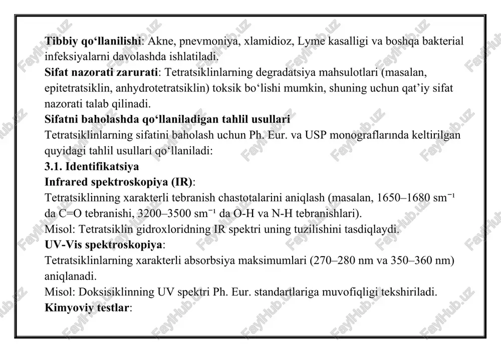 absorbsiya maksimumlari (270–280 nm va 350–360 nm) aniqlanadi. misol: doksisiklinning uv spektri ph. eur. standartlariga muvofiqligi tekshiriladi. kimyoviy testlar: tetratsiklinlar kislotali muhitda sariq floresans hosil qiladi, bu ularning identifikatsiyasi uchun ishlatiladi. misol: sulfat kislota bilan reaksiya orqali tetratsiklinning mavjudligini tasdiqlash. 3.2. tozalik tahlili og‘ir metallarni aniqlash: atom absorbsion spektroskopiyasi (aas) yoki induktiv bog‘langan plazma mass-spektrometriyasi (icp-ms) yordamida pb, cd, hg kabi og‘ir metallarni aniqlash. chegaralar: ph. eur. bo‘yicha pb < 10 ppm, cd < 1 ppm. organik iflosliklar: yuqori samarali suyuqlik xromatografiyasi (hplc) orqali degradatsiya mahsulotlari (epitetratsiklin, anhydrotetratsiklin, 4-epianhydrotetratsiklin) va sintez qoldiqlari aniqlanadi. mobil faza: odatda asetonitril, metanol va fosfat buferining aralashmasi (ph 2.5–3.0). detektor: uv detektor (254–280 nm). misol: doksisiklin monografiyasida epitetratsiklin < 2% bo‘lishi kerak. qoldiq erituvchilar: gaz xromatografiyasi (gc) yordamida metanol, etanol yoki boshqa organik erituvchilar miqdori aniqlanadi. chegaralar: ich q3c bo‘yicha metanol < 3000 ppm. 3.3. miqdoriy tahlil hplc: tetratsiklinlarning faol modda miqdorini aniqlash uchun teskari …