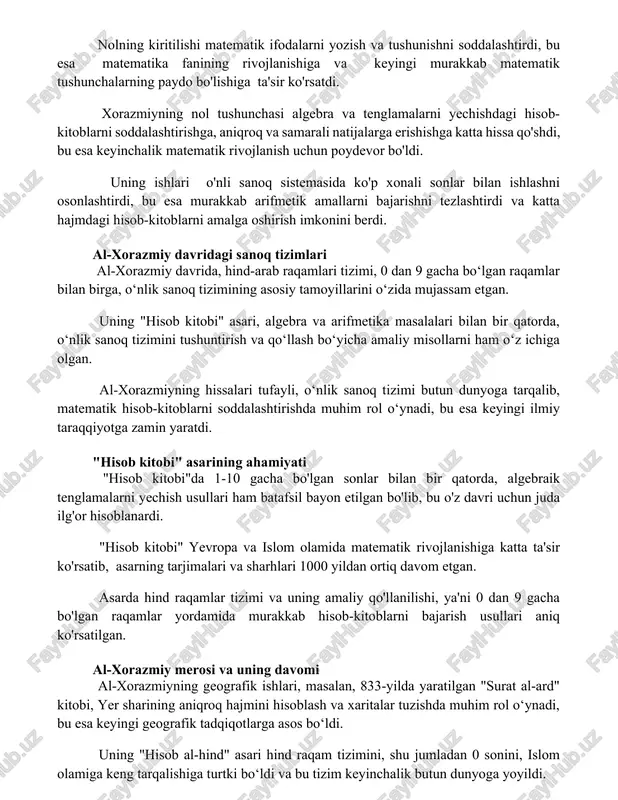 roq va samarali natijalarga erishishga katta hissa qo'shdi, bu esa keyinchalik matematik rivojlanish uchun poydevor bo'ldi. uning ishlari o'nli sanoq sistemasida ko'p xonali sonlar bilan ishlashni osonlashtirdi, bu esa murakkab arifmetik amallarni bajarishni tezlashtirdi va katta hajmdagi hisob-kitoblarni amalga oshirish imkonini berdi. al-xorazmiy davridagi sanoq tizimlari al-xorazmiy davrida, hind-arab raqamlari tizimi, 0 dan 9 gacha bo‘lgan raqamlar bilan birga, o‘nlik sanoq tizimining asosiy tamoyillarini o‘zida mujassam etgan. uning "hisob kitobi" asari, algebra va arifmetika masalalari bilan bir qatorda, o‘nlik sanoq tizimini tushuntirish va qo‘llash bo‘yicha amaliy misollarni ham o‘z ichiga olgan. al-xorazmiyning hissalari tufayli, o‘nlik sanoq tizimi butun dunyoga tarqalib, matematik hisob-kitoblarni soddalashtirishda muhim rol o‘ynadi, bu esa keyingi ilmiy taraqqiyotga zamin yaratdi. "hisob kitobi" asarining ahamiyati "hisob kitobi"da 1-10 gacha bo'lgan sonlar bilan bir qatorda, algebraik tenglamalarni yechish usullari ham batafsil bayon etilgan bo'lib, bu o'z davri uchun juda ilg'or hisoblanardi. "hisob kitobi" yevropa va islom olamida matematik rivojlanishiga …