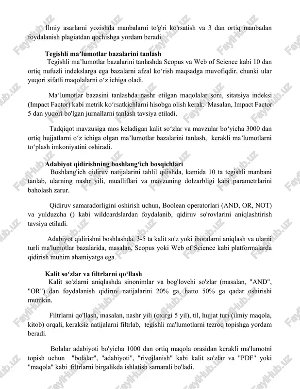 lar bazalarini tanlashda scopus va web of science kabi 10 dan ortiq nufuzli indekslarga ega bazalarni afzal koʻrish maqsadga muvofiqdir, chunki ular yuqori sifatli maqolalarni oʻz ichiga oladi. maʼlumotlar bazasini tanlashda nashr etilgan maqolalar soni, sitatsiya indeksi (impact factor) kabi metrik koʻrsatkichlarni hisobga olish kerak. masalan, impact factor 5 dan yuqori bo'lgan jurnallarni tanlash tavsiya etiladi. tadqiqot mavzusiga mos keladigan kalit soʻzlar va mavzular boʻyicha 3000 dan ortiq hujjatlarni oʻz ichiga olgan maʼlumotlar bazalarini tanlash, kerakli maʼlumotlarni toʻplash imkoniyatini oshiradi. adabiyot qidirishning boshlangʻich bosqichlari boshlang'ich qidiruv natijalarini tahlil qilishda, kamida 10 ta tegishli manbani tanlab, ularning nashr yili, mualliflari va mavzuning dolzarbligi kabi parametrlarini baholash zarur. qidiruv samaradorligini oshirish uchun, boolean operatorlari (and, or, not) va yulduzcha () kabi wildcardslardan foydalanib, qidiruv so'rovlarini aniqlashtirish tavsiya etiladi. adabiyot qidirishni boshlashda, 3-5 ta kalit so'z yoki iboralarni aniqlash va ularni turli ma'lumotlar bazalarida, masalan, scopus yoki web of science kabi platformalarda qidirish …