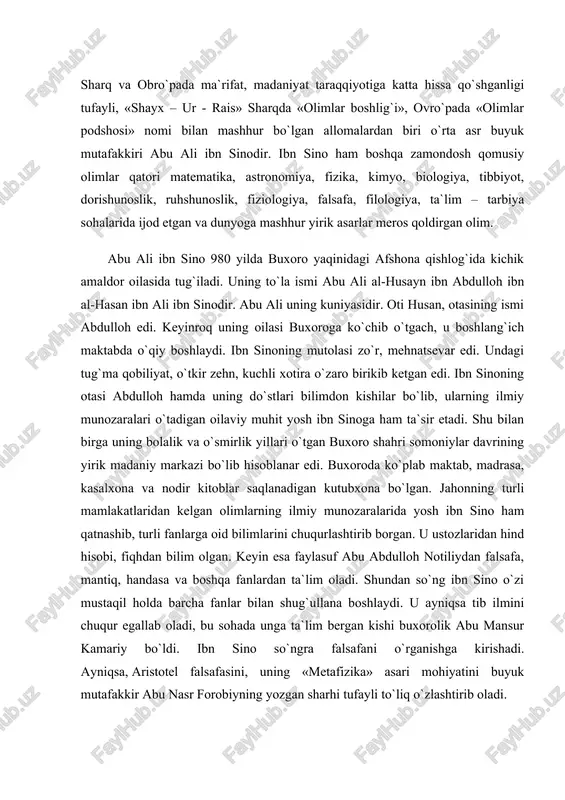 adi, bu sohada unga ta`lim bergan kishi buxorolik abu mansur kamariy bo`ldi. ibn sino so`ngra falsafani o`rganishga kirishadi. ayniqsa, aristotel falsafasini, uning «metafizika» asari mohiyatini buyuk mutafakkir abu nasr forobiyning yozgan sharhi tufayli to`liq o`zlashtirib oladi. ix asr oxiri – x asr boshlariga kelib, o`lkada siyosiy-ijtimoiy vaziyat murakkablashdi. shu tufayli ibn sino xorazmga – urganchga ko`chib o`tadi. xorazmda u bir qator olimlar bilan hamkorlikda abu rayhon beruniy boshqarayotgan «ma`mun akademiyasi»da ilmiy ish bilan shug`ullana boshlaydi. xorazmda o`zining yirik asarlari – «tib qonunlari», «ash-shifo» kitoblari ustida ish olib boradi. mahmud g`aznaviy 1017 yilda xorazmni o`ziga qaram qilib olgach, nufuzli olimlarni ham o`z saroyiga chaqirib ola boshlaydi. ibn sino mahmud g`aznaviy saroyiga bormay, boshqa yurtlarga ketishga majbur bo`ladi. gurganjda, rayda, keyin esa hamadonda va umrining so`nggi yillari isfaxonda yashaydi. ibn sino 1037 yilda vafot etdi. ibn sino haqiqiy qomusiy olim sifatida o`z davridagi fanlarning hammasi bilan muvaffaqiyatli shug`ullangan va ularga oid ilmiy …