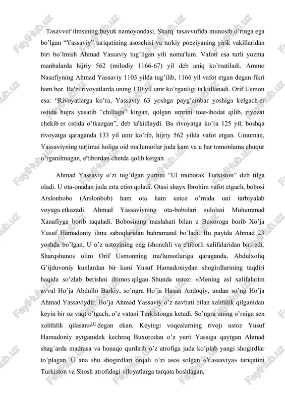 stonga ketadi. so’ngra uning o’rniga sen xalifalik qilasan»[1] degan ekan. keyingi voqealarning rivoji ustoz yusuf hamadoniy aytganidek kechroq buxorodan o’z yurti yassiga qaytgan ahmad shag`arda madrasa va honaqo qurdirib o’z atrofiga juda ko’plab yangi shogirdlar to’plagan. u ana shu shogirdlari orqali o’zi asos solgan «yassaviya» tariqatini turkiston va shosh atrofidagi viloyatlarga tarqata boshlagan. ahmad yassaviy tarbiyalab etishtirgan shogirdlar mansur bobo (arslonboboning o’g’li), abul malik oto tosh ho’ja (zangi boboning otasi), hakim oto (sulaymon boqirgoniy), zangi oto va boshqalardir. movarounnahrda xii asrdan so’ng «yassaviya» tariqatidan ikki yirik tariqat paydo bo’lgan. birinchisi — «naqshbandiya», ikkinchisi — «bektoshiya». «iqoniya» deb atalgan uchinchi tariqat ham bo’lgan, ammo u toshkent viloyati atrofidan nariga o’tmagan. tasavvufdagi boshqa tariqatlarda bo’lgani singari «yassaviya» tariqatining ham o’ziga xos qat'iy qoidalari (odoblari) bor. bu qoidalar kuyidagilarni o’z ichiga oladi: i. murid hech kimsani o’z shayhidan afzal ko’rmasligi, o’sha mutlaqo taslimiyat izhor etmogi lozim. 2. murid shunchalik zukko va idrokli bo’lishi …