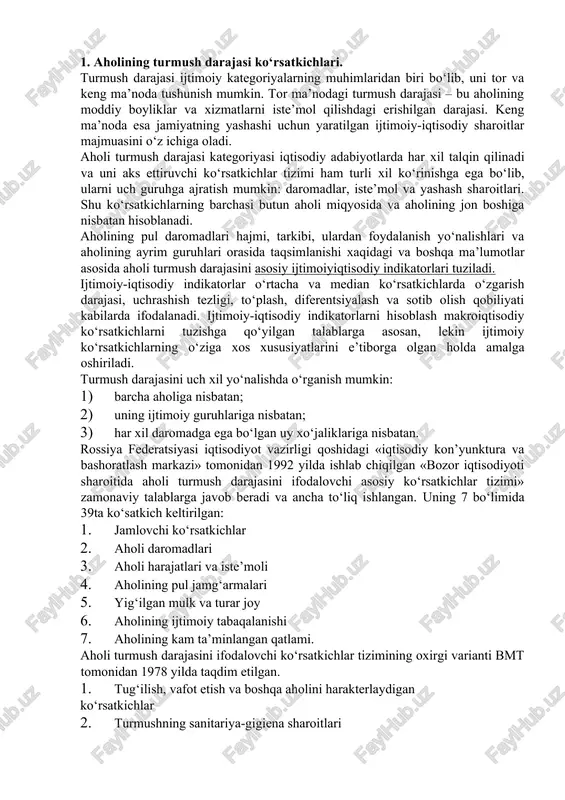 «bozor iqtisodiyoti sharoitida aholi turmush darajasini ifodalovchi asosiy ko‘rsatkichlar tizimi» zamonaviy talablarga javob beradi va ancha to‘liq ishlangan. uning 7 bo‘limida 39ta ko‘satkich keltirilgan: 1. jamlovchi ko‘rsatkichlar 2. aholi daromadlari 3. aholi harajatlari va iste’moli 4. aholining pul jamg‘armalari 5. yig‘ilgan mulk va turar joy 6. aholining ijtimoiy tabaqalanishi 7. aholining kam ta’minlangan qatlami. aholi turmush darajasini ifodalovchi ko‘rsatkichlar tizimining oxirgi varianti bmt tomonidan 1978 yilda taqdim etilgan. 1. tug‘ilish, vafot etish va boshqa aholini harakterlaydigan ko‘rsatkichlar 2. turmushning sanitariya-gigiena sharoitlari 3. oziq-ovqat mahsulotlarini iste’mol qilish 4. turar joy sharoitlari 5. ta’lim va san’at 6. mehnat sharoiti va bandlilik 7. aholining daromadlari va harajatlari 8. yashash qiymati va iste’mol baholari 9. transport vositalari 10. dam olishni tashkil etish 11. ijtimoiy ta’minot 12. insonning erkinligi turmush darajasini ifodalovchi ko‘rsatkichlarni shartli ravishda o‘lchov turlariga qarab quyidagi guruhlarga ajratish mumkin: a) sintetik qiymat ko‘rsatkichlari (yaim, iste’mol fondi, aholining jami daromadlari va h.k.) b) …