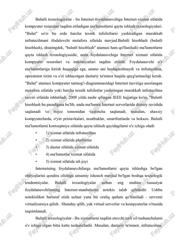lizatsiya qilish . shunday qilib, yuk virtual serverlar va kompyuterlar o'rtasida taqsimlanadi. bulutli texnologiyalar - bu xizmatlarni taqdim etuvchi turli xil tushunchalarni o'z ichiga olgan bitta katta tushunchadir. masalan, dasturiy ta'minot, infratuzilma, platforma, ma'lumotlar, ish joyi va boshqalar. bularning barchasi nima uchun kerak? bulutli hisoblash deb nimaga aytilmaydi? birinchisi - mahalliy kompyuterda oflayn hisoblash. ikkinchidan, xizmatga ayniqsa murakkab hisob-kitoblarni bajarish yoki ma'lumotlar qatorini saqlash buyurilganida, "kommunal hisoblash" (kommunal hisoblash). uchinchidan, bu kollektiv (tarqatilgan) hisoblash (gridcomputing). amalda, ushbu barcha turdagi hisob-kitoblar orasidagi chegaralar etarlicha loyqa. biroq, bulutli hisoblashning kelajagi yordamchi va tarqatilgan tizimlarga qaraganda ancha katta. bulutli ma'lumotlarni saqlash - onlayn saqlash modeli, unda ma'lumotlar tarmoqda tarqatilgan ko'plab serverlarda saqlanadi va mijozlar, asosan uchinchi tomon tomonidan foydalanish uchun taqdim etiladi. o'zining maxsus serverlarida ma'lumotlarni saqlash uchun ushbu maqsadlar uchun maxsus sotib olingan yoki ijaraga olingan modeldan farqli o'laroq, serverlar soni yoki har qanday ichki tuzilishi umuman mijozga ko'rinmaydi. ma'lumotlar mijoz nuqtai …