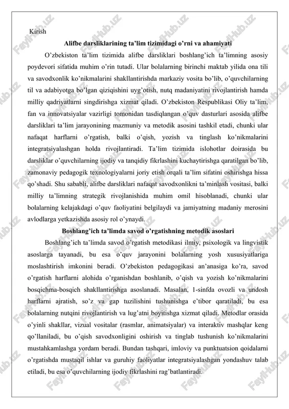 shlanib, o’qish va yozish ko’nikmalarini bosqichma-bosqich shakllantirishga asoslanadi. masalan, 1-sinfda ovozli va undosh harflarni ajratish, so’z va gap tuzilishini tushunishga e’tibor qaratiladi, bu esa bolalarning nutqini rivojlantirish va lug’atni boyitishga xizmat qiladi. metodlar orasida o’yinli shakllar, vizual vositalar (rasmlar, animatsiyalar) va interaktiv mashqlar keng qo’llaniladi, bu o’qish savodxonligini oshirish va tinglab tushunish ko’nikmalarini mustahkamlashga yordam beradi. bundan tashqari, imloviy va punktuatsion qoidalarni o’rgatishda mustaqil ishlar va guruhiy faoliyatlar integratsiyalashgan yondashuv talab etiladi, bu esa o’quvchilarning ijodiy fikrlashini rag’batlantiradi. o’zbekiston ta’lim standartlariga muvofiq, bu metodika o’quvchilarning psixologik tayyorgarligini hisobga olgan holda tuzilgan bo’lib, ona tili o’qitish savodxonligi fanining mazmunini rivojlantirishda didaktik usullarni qo’llashga asoslanadi. so’nggi yillarda alifbe darsliklarini yangilash zarurati so’nggi yillarda (2020–2025-yillar) o’zbekiston ta’lim tizimida raqamli transformatsiya va global ta’lim tendensiyalari ta’sirida alifbe darsliklarini yangilash zaruriy bo’ldi. 2023-yilda joriy etilgan yangi avlod boshlang’ich sinf darsliklari o’qituvchilar va o’quvchilar uchun tub o’zgarishlarni keltirib chiqardi: ular interaktiv elementlar, raqamli qo’llanmalar va bolalarning …