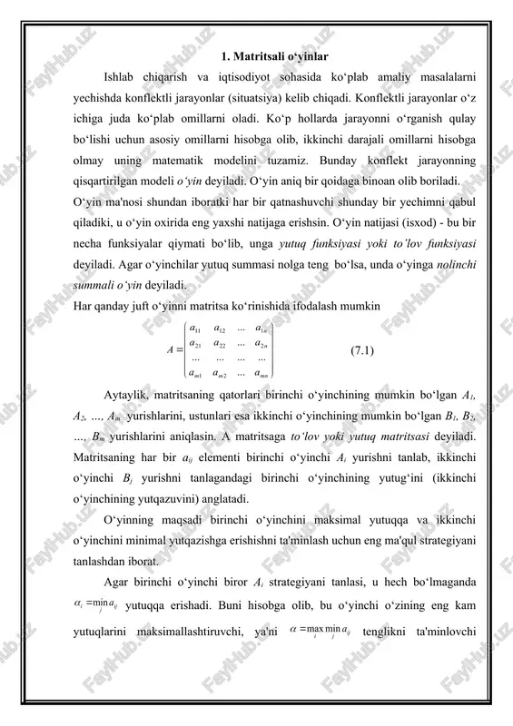 rategiya maxsmin deyiladi. ikkinchi o‘yinchi, o‘z navbatida, o‘zining eng katta mumkin bo‘lgan yutqazuvlarini minimallashtiruvchi, ya'ni tenglikni ta'minlovchi yurishni tanlaydi. bu yerda ( kattalik o‘yinning yuqori bahosi va unga mos strategiya minimax deyiladi. agar (=( bo‘lsa, ya'ni tenglik bajarilsa, u holda v o‘yinning bahosi deyiladi. bu shartni qanoatlantiruvchi a matrsaning aij elementiga o‘yinning egar nuqtasi deyiladi. demak, matritsali o‘yin egar nuqtaga ega bo‘lsa, uning yechimi maxsmin va minimax usullari bilan topiladi. 1 misol. berilgan matritsali o‘yin uchun quyi va yuqori baholarni hamda o‘yinning optimal bahosini toping. matritsa qatoridagi eng kichik elementlar quyidagilardan iborat: demak, o‘yinning quyi bahosi (7.2) bo‘ladi. endi har bir ustundagi eng katta elementni topamiz. u holda, o‘yinning yuqori bahosi quyidagiga teng bo‘ladi. (7.3) bu o‘yinning quyi va yuqori baholari o‘zaro teng bo‘lgani uchun o‘yinning optimal bahosi v=(=(=5 bo‘ladi. bu bahoni ta'minlovchi a31 element o‘yinning egar nuqtasi va a3 va b1 strategiyalar optimal strategiya bo‘ladi. agar yutuqlar matritsasi egar …