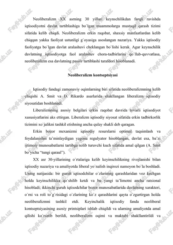 asining asosiy printsiplari ishlab chiqildi va ularning amaliyotda amal qilishi ko`rsatib berildi, neoliberalizm oqimi va maktabi shakllantirildi va shuningdek mazkur kontseptsiyaning mohiyati va mazmuni to`g`risida bir butun tushunchalar yaratildi. shunday qilib, neoliberalizm – bu erkin raqobat mexanizmi bilan davlatning iqtisodiyotni tartiblab turishini birga qo`shib olib borish zarurligini asoslab berishga qaratilgan iqtisodiy nazariya va xo`jalik amaliyotidagi zamonaviy yo`nalishlardan biri hisoblanadi. neoliberalizm: xususiyati va asosiy belgilari neoliberalizm, bozor munosabatlari tizimi xo`jalik yuritishning ancha samarali shakli ekanligi, u iqtisodiy rivojlanish va o`sish uchun eng qulay shart-sharoit yaratib berishi to`g`risidagi qoidaga asoslanadi. neoliberallar iqtisodiyotni erkinlashtirish, bahoning erkin shakllanish printsiplaridan, iqtisodiyotda xususiy mulkning va nodavlat xo`jalik tuzilmalarining etakchilik rolidan foydalanish tarafdori hisoblanadi. bunda ular davlatning iqtisodiyotni tartiblashdagi rolini futbolni boshqarib turadigan, lekin o`yinda ishtirok etishga haqi bo`lmagan hakamga o`xshatadi. iqtisodiyotni davlat tartiblashining neoliberal kontseptsiyasi vakillari l. erxardning – “mumkin bo`lgan barcha joyda – raqobat, qayerda zarur bo`lsa o`sha yerda - tartiblash” qoidasiga amal qilgan holda, …