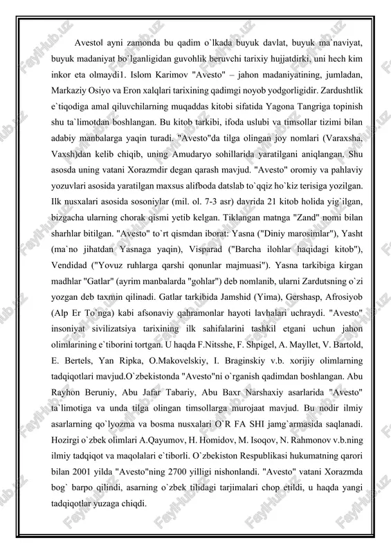 rayhon beruniy, abu jafar tabariy, abu baxr narshaxiy asarlarida "avesto" ta`limotiga va unda tilga olingan timsollarga murojaat mavjud. bu nodir ilmiy asarlarning qo`lyozma va bosma nusxalari o`r fa shi jamg`armasida saqlanadi. hozirgi o`zbek olimlari a.qayumov, h. homidov, m. isoqov, n. rahmonov v.b.ning ilmiy tadqiqot va maqolalari e`tiborli. o`zbekiston respublikasi hukumatning qarori bilan 2001 yilda "avesto"ning 2700 yilligi nishonlandi. "avesto" vatani xorazmda bog` barpo qilindi, asarning o`zbek tilidagi tarjimalari chop etildi, u haqda yangi tadqiqotlar yuzaga chiqdi. zardushtiylikning paydo bo`lishi. zardushtiylik eng qadimgi dinlardan bo`lib, bu din er.avval vii-vi asrlarda dastavval o`rta osiyoda-xorazm vohasida paydo bo`lgan. uning payg`ambari zardusht tarixiy shaxs edi. u mazdakiylik dinini isloh qilib, uning asosida yangi yakka xudolik dinini ijod etgan. zardushtiylik paydo bo`lgan davr birinchi sinfiy jamiyat, ya`ni quldorlik davri endi paydo bo`layotgan davr edi. u urug`-qabilachilik tuzumi yemirilib aholi qullar va quldorlarga, zolim va mazlumlarga bo`linayotgan davr bo`lgan. bu din eng avval o`rta osiyo, so`ng …