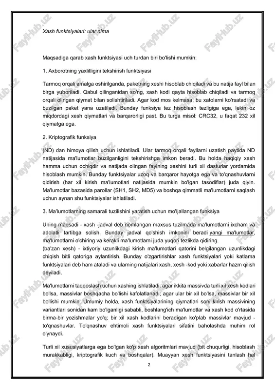turli xil xesh kodlari bo'lsa, massivlar boshqacha bo'lishi kafolatlanadi; agar ular bir xil bo'lsa, massivlar bir xil bo'lishi mumkin. umumiy holda, xash funktsiyalarining qiymatlari soni kirish massivining variantlari sonidan kam bo'lganligi sababli, boshlang'ich ma'lumotlar va xash kod o'rtasida birma-bir yozishmalar yo'q; bir xil xash kodlarini beradigan ko'plab massivlar mavjud - to'qnashuvlar. to'qnashuv ehtimoli xash funktsiyalari sifatini baholashda muhim rol o'ynaydi. turli xil xususiyatlarga ega bo'lgan ko'p xesh algoritmlari mavjud (bit chuqurligi, hisoblash murakkabligi, kriptografik kuch va boshqalar). muayyan xesh funktsiyasini tanlash hal qilinayotgan muammoning o'ziga xos xususiyatlari bilan belgilanadi. hash funktsiyalarining eng oddiy misollari - bu nazorat yig'indisi yoki crc. cheksums tekshirish summasi boshqa raqamli ma'lumotlar blokidan olingan kichik o'lchamdagi ma'lumotlar bloki bo'lib, uni uzatish yoki saqlash vaqtida kiritilgan xatolarni aniqlash uchun mo'ljallangan. o'z-o'zidan, nazorat summalari ko'pincha ma'lumotlar yaxlitligini tekshirish uchun ishlatiladi, lekin ma'lumotlarning haqiqiyligini tekshirishda foydalanilmaydi. ushbu nazorat summasini yaratuvchi protsedura nazorat summasi funktsiyasi yoki nazorat yig'indisi algoritmi deb …
