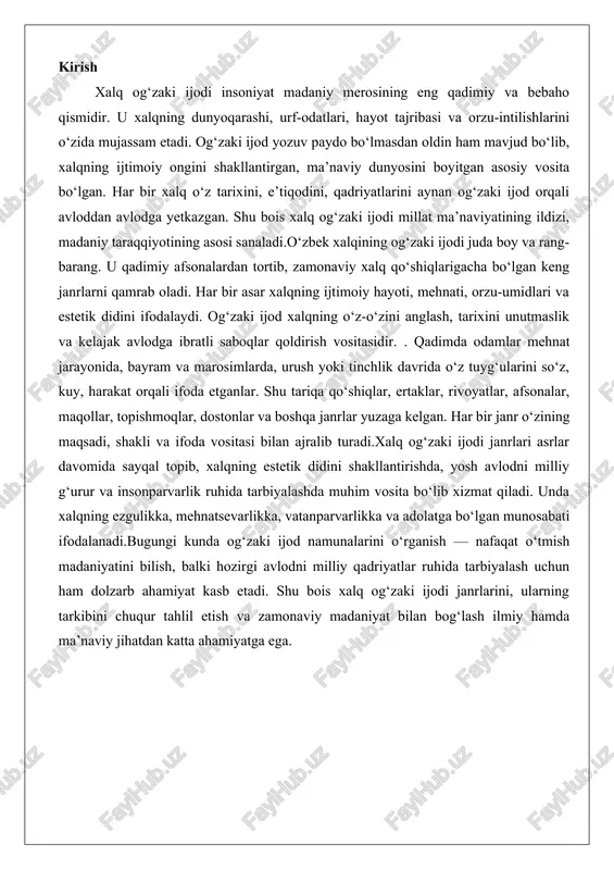 zaki ijodi janrlarini, ularning tarkibini chuqur tahlil etish va zamonaviy madaniyat bilan bog‘lash ilmiy hamda ma’naviy jihatdan katta ahamiyatga ega. xalq og‘zaki ijodi tushunchasi va uning xalq madaniyatidagi o‘rni xalq og‘zaki ijodi — bu xalq tomonidan asrlar davomida yaratilgan, og‘izdan og‘izga o‘tib kelgan badiiy asarlar majmuasidir. u xalq tafakkurining, nutq madaniyatining, badiiy didining va ijtimoiy ruhining mahsulidir. og‘zaki ijod xalqning tarixiy xotirasi bo‘lib, unda milliy mentalitet, ma’naviy qadriyatlar, ezgulik va adolat g‘oyalari mujassam.o‘zbek xalq madaniyatida og‘zaki ijodning o‘rni beqiyosdir. u xalqni birlashtiruvchi, tarbiyalovchi, ruhlantiruvchi kuch sifatida xizmat qiladi. masalan, bolalar allasi bolaning ruhiyatini tinchlantiradi, mehnat qo‘shiqlari esa mehnat jarayonini yengillashtiradi. ertaklar, maqollar, topishmoqlar esa aqlni charxlaydi, insonni hayotiy saboqlarga o‘rgatadi. shu tariqa, og‘zaki ijod xalqning kundalik hayotining barcha jabhalarida faol ishtirok etib keladi. og‘zaki ijodning tarixiy ildizlari va rivojlanish bosqichlari og‘zaki ijod insoniyatning dastlabki ijtimoiy taraqqiyot davrida paydo bo‘lgan. qadimda yozuv bo‘lmagan paytlarda odamlar o‘z bilimlarini, tarixiy voqealarni, urf-odatlarni va …