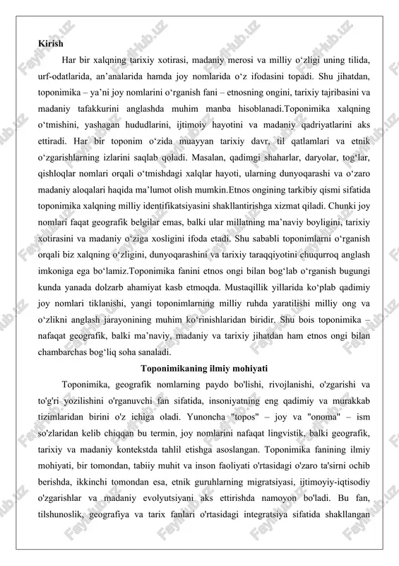 an sifatida, insoniyatning eng qadimiy va murakkab tizimlaridan birini o'z ichiga oladi. yunoncha "topos" – joy va "onoma" – ism so'zlaridan kelib chiqqan bu termin, joy nomlarini nafaqat lingvistik, balki geografik, tarixiy va madaniy kontekstda tahlil etishga asoslangan. toponimika fanining ilmiy mohiyati, bir tomondan, tabiiy muhit va inson faoliyati o'rtasidagi o'zaro ta'sirni ochib berishda, ikkinchi tomondan esa, etnik guruhlarning migratsiyasi, ijtimoyiy-iqtisodiy o'zgarishlar va madaniy evolyutsiyani aks ettirishda namoyon bo'ladi. bu fan, tilshunoslik, geografiya va tarix fanlari o'rtasidagi integratsiya sifatida shakllangan bo'lib, zamonaviy ilmiy tadqiqotlarda keng qo'llanilmoqda. toponimlar, ya'ni joy nomlari, insoniyatning tabiat bilan munosabatini, uning tafakkurini va jamiyat rivojlanish bosqichlarini aks ettiruvchi "tirik hujjat"lar sifatida baholanadi. ularning o'rganilishi, nafaqat lug'aviy tuzilishni, balki ijtimoiy-psixologik jarayonlarni ham yoritadi. toponimikaning fan sifatidagi o'rni toponimika fan sifatida, xix asr oxiri va xx asr boshlarida mustaqil shakllanish bosqichini boshdan kechirgan bo'lib, hozirgi kunda lingvistik fanlar qatorida muhim o'rin tutadi. dastlab, bu soha tarixiy geografiya va …