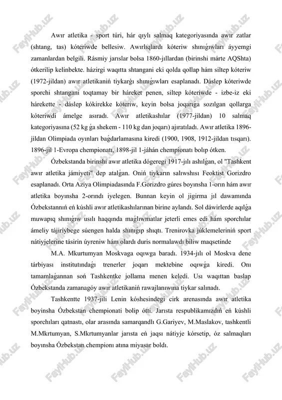 renasında awır atletika boyinsha ózbekstan chempionati bolip ótti. jarısta respublikamızdıń eń kúshli sporchıları qatnastı, olar arasında samarqandlı g.gariyev, m.maslakov, tashkentli m.mkrtumyan, s.mkrtumyanlar jarısta eń jaqsı nátiyje kórsetip, óz salmaqları boyınsha ózbekstan chempionı atına miyasar boldı. 1938-jılı ashxabad qalasında ózbekstan hám túrkmenstan ortasında ortaqlıq jarısında lutfulla kashayev qol kóteriw shınıǵıwında 116 kg nátiyje kórsetip jáhán rekordın ornatqan. sport shınıǵıwları proceslerinde uluwma hám arnawlı sport tayarlıǵı procesleri - sporchınıń fizikalıq tayarlıǵı. fizikalıq tayarlıqtıń mazmunın: kúsh, tezjúreklik, shıdamlılıq hám qayısqaqlıqtı tárbiyalaw quraydı. fizikalıq tayarlıq sport shınıǵıwınıń mazmunınıń tiykarı bolıp tabıladı. kúshti tárbiyalaw. bulshiq et kúshi eki túrli rejimde kórinedi: 1) statikalıq yamasa izometriyalıq rejimde bir jagdayda kúsh penen uslap turılganda kúsh payda boladı; 2) dinamik rejimde. bunda bulshiq et uzınlıǵı ózgeredi hám bulshiq ettiń elastik kernewliligi úlken kúsh penen júz beredi. dinamikalıq rejimde qarsılıqtı jeniwshi jumıs orınlanıwı múmkin (miometriyalıq rejim), máselen, ilaqtırıwdaǵı tepkilesiwler hám t.b. jumıstıń bunday iskerligi aukcotonikalıq qısqarıw dep belgilenedi (nerv …