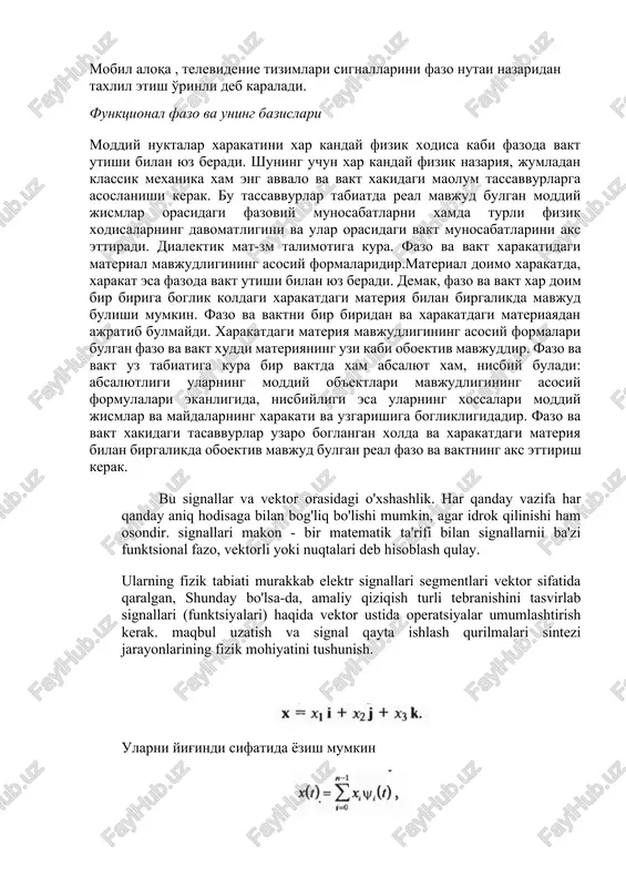 vvurlarga asoslanishi kerak. bu tassavvurlar tabiatda real mavjud bulgan moddiy jismlar orasidagi fazoviy munosabatlarni xamda turli fizik xodisalarning davomatligini va ular orasidagi vakt munosabatlarini aks ettiradi. dialektik mat-zm talimotiga kura. fazo va vakt xarakatidagi material mavjudligining asosiy formalaridir.material doimo xarakatda, xarakat esa fazoda vakt utishi bilan yuz beradi. demak, fazo va vakt xar doim bir biriga boglik koldagi xarakatdagi materiya bilan birgalikda mavjud bulishi mumkin. fazo va vaktni bir biridan va xarakatdagi materiayadan ajratib bulmaydi. xarakatdagi materiya mavjudligining asosiy formalari bulgan fazo va vakt xuddi materiyaning uzi kabi oboektiv mavjuddir. fazo va vakt uz tabiatiga kura bir vaktda xam absalyut xam, nisbiy buladi: absalyutligi ularning moddiy ob'ektlari mavjudligining asosiy formulalari ekanligida, nisbiyligi esa ularning xossalari moddiy jismlar va maydalarning xarakati va uzgarishiga boglikligidadir. fazo va vakt xakidagi tasavvurlar uzaro boglangan xolda va xarakatdagi materiya bilan birgalikda oboektiv mavjud bulgan real fazo va vaktning aks ettirish kerak. bu signallar va vektor …