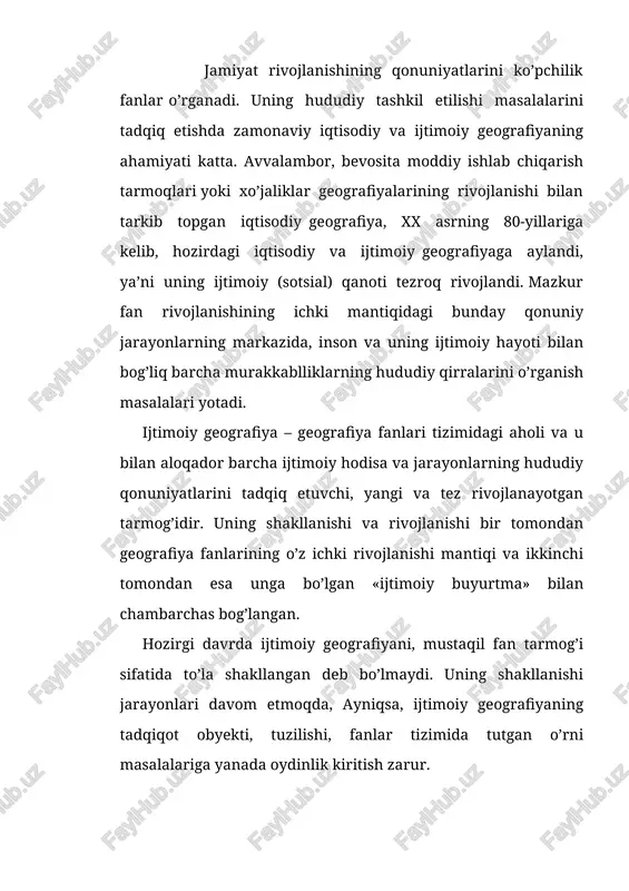 si bilan bog’langan. aholiga xizmat ko’rsatish sohalari geografiyasi, rekreatsiya, tibbiyot, madaniyat, ta’lim va fan geografiyalarining rivojlanishi bilan ijtimoiy geografiya yanada keng quloch yozdi. shuning bilan birga uning jinoyatchilik, xulq-atvor va turmush tarzi geografiyalari kabi bo’limlari o’z tadqiqotchilarini kutmoqda. hozirgi zamon fanlari tizimida bevosita aholi va u bilan bog’liq masalalarni o’rganishda zamonaviy iqtisodiy va sotsial geografiya alohida o’rin tutadi (1-rasm). ayniqsa, uning sotsial geografiya qanoti jamiyat yoki aholi ijtimoiy rivojlanishining hududiy qirralari, qonuniyatlarini o’rganishi bilan muhim ahamiyatga ega. so’nggi o’n yilliklar tajribasi shuni ko’rsatadiki, an’anaviy iqtisodiy va sotsial geografiya fanining tadqiqot obyekti va predmeti doirasi ancha kengaydi, mukammallashdi. avvallari ilmiy tadqiqotlarning negizida ko’prok, ishlab chiqarish kuchlari va ularni rivojlantirish masalalari yotgan bo’lsa, bugungi kunga kelib, aholining o’zini yoki insonning ijtimoiy ehtiyojlari bilan bog’lik, masalalarni har tomonlama o’rganishga, ayniqsa, aholining ijtimoiy, madaniy — ma’naviy turmush tarzini hududiy tashkil etish qonuniyatlarini tadqiq etishga e’tibor kuchaydi va shu asnoda ijtimoiy geografiyaning fan tarmog’i sifatida …