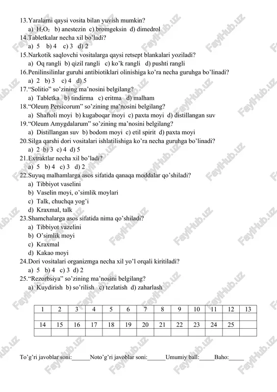 klari olinishiga ko’ra necha guruhga bo’linadi? a) 2 b) 3 c) 4 d) 5 17. “solitio” so’zining ma’nosini belgilang? a) tabletka b) tindirma c) eritma d) malham 18. “oleum persicorum” so’zining ma’nosini belgilang? a) shaftoli moyi b) kugaboqar moyi c) paxta moyi d) distillangan suv 19. “oleum amygdalarum” so’zining ma’nosini belgilang? a) distillangan suv b) bodom moyi c) etil spirit d) paxta moyi 20. silga qarshi dori vositalari ishlatilishiga ko’ra necha guruhga bo’linadi? a) 2 b) 3 c) 4 d) 5 21. extraktlar necha xil bo’ladi? a) 5 b) 4 c) 3 d) 2 22. suyuq malhamlarga asos sifatida qanaqa moddalar qo’shiladi? a) tibbiyot vaselini b) vaselin moyi, o’simlik moylari c) talk, chuchqa yog’i d) kraxmal, talk 23. shamchalarga asos sifatida nima qo’shiladi? a) tibbiyot vazelini b) o’simlik moyi c) kraxmal d) kakao moyi 24. dori vositalari organizmga necha xil yo’l orqali kiritiladi? a) 5 b) 4 c) 3 d) …