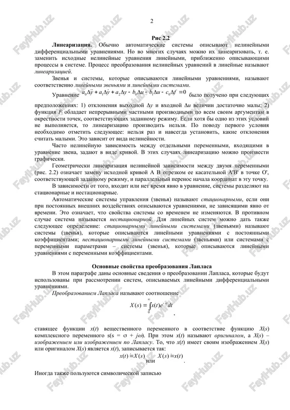 menta postoyannoe vozdeystvie i izmeryaya vixodnuyu velichinu posle okonchaniya perexodnogo protsessa, ili raschetnim putem, ispolzuya uravnenie statiki. ris 2.2 linearizatsiya. obichno avtomaticheskie sistemi opisivayut nelineynimi differentsialnimi uravneniyami. no vo mnogix sluchayax mojno ix linearizovat, t. e. zamenit isxodnie nelineynie uravneniya lineynimi, priblijenno opisivayushimi protsessi v sisteme. protsess preobrazovaniya nelineynix uravneniy v lineynie nazivayut linearizatsiey. zvenya i sistemi, kotorie opisivayutsya lineynimi uravneniyami, nazivayut sootvetstvenno lineynimi zvenyami i lineynimi sistemami. uravnenie bilo polucheno pri sleduyushix predpolojeniyax: 1) otkloneniya vixodnoy (u i vxodnoy (u velichin dostatochno mali; 2) funktsiya f obladaet neprerivnimi chastnimi proizvodnimi po vsem svoim argumentam v okrestnosti tochek, sootvetstvuyushix zadannomu rejimu. esli xotya bi odno iz etix usloviy ne vipolnyaetsya, to linearizatsiyu proizvodit nelzya. po povodu pervogo usloviya neobxodimo otmetit sleduyushee: nelzya raz i navsegda ustanovit, kakie otkloneniya schitat malimi. eto zavisit ot vida nelineynosti. chasto nelineynuyu zavisimost mejdu otdelnimi peremennimi, vxodyashimi v uravnenie zvena, zadayut v vide krivoy. v …