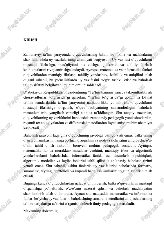 i baholashda zamonaviy pedagogik yondashuvlardan, raqamli texnologiyalardan va differensial metodlardan foydalanish muhim ahamiyat kasb etadi. baholash jarayoni faqatgina o‘quvchining javobiga ball qo‘yish emas, balki uning o‘sish dinamikasini, fanga bo‘lgan qiziqishini va ijodiy salohiyatini aniqlovchi, o‘z-o‘zini tahlil qilish imkonini beruvchi muhim pedagogik vositadir. ayniqsa, matematika fanida murakkab masalalar yechimi, mantiqiy isbot va algoritmik yondashuvlarni baholashda, informatika fanida esa dasturlash topshiriqlari, algoritmik modellar va loyiha ishlarini tahlil qilishda an’anaviy baholash tizimi yetarli emas. shu sababli, ushbu fanlarda uy vazifalarini baholashda formativ, summativ, reyting, portfolioli va raqamli baholash usullarini uyg‘unlashtirish talab etiladi. bugungi kunda o‘qituvchilardan nafaqat bilim berish, balki o‘quvchilarni mustaqil o‘rganishga yo‘naltirish, o‘z-o‘zini nazorat qilish va baholash madaniyatini shakllantirish talab qilinmoqda. aynan shu maqsadda matematika va informatika fanlari bo‘yicha uy vazifalarini baholashning samarali metodlarini aniqlash, ularning ta’lim natijalariga ta’sirini o‘rganish dolzarb ilmiy-pedagogik masaladir. mavzuning dolzarbligi raqamli texnologiyalar jadal rivojlanayotgan bugungi davrda o‘quvchilarning uy vazifalarini baholashda innovatsion yondashuvlar qo‘llanilishi zarur. masalan, onlayn platformalar, …