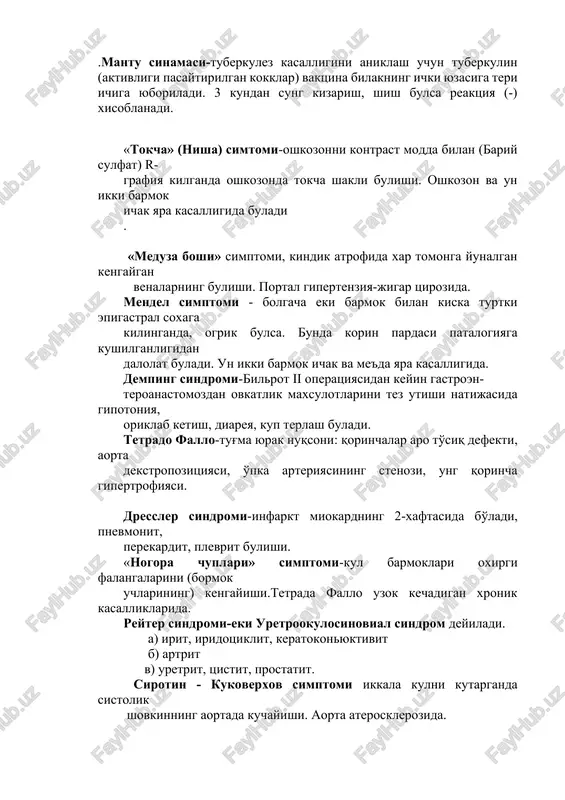 tuberkulin (aktivligi pasaytirilgan kokklar) vaktsina bilakning ichki yuzasiga teri ichiga yuboriladi. 3 kundan sung kizarish, shish bulsa reaktsiya (-) xisoblanadi. «tokcha» (nisha) simtomi-oshkozonni kontrast modda bilan (bariy sulfat) r- grafiya kilganda oshkozonda tokcha shakli bulishi. oshkozon va un ikki barmok ichak yara kasalligida buladi . «meduza boshi» simptomi, kindik atrofida xar tomonga yunalgan kengaygan venalarning bulishi. portal gipertenziya-jigar tsirozida. mendel simptomi - bolgacha eki barmok bilan kiska turtki epigastral soxaga kilinganda, ogrik bulsa. bunda korin pardasi patalogiyaga kushilganligidan dalolat buladi. un ikki barmok ichak va me'da yara kasalligida. demping sindromi-bilrot ii operatsiyasidan keyin gastroen- teroanastomozdan ovkatlik maxsulotlarini tez utishi natijasida gipotoniya, oriklab ketish, diareya, kup terlash buladi. tetrado fallo-tug'ma yurak nuqsoni: qorinchalar aro to'siq defekti, aorta dekstropozitsiyasi, o'pka arteriyasining stenozi, ung qorincha gipertrofiyasi. dressler sindromi-infarkt miokardning 2-xaftasida bo'ladi, pnevmonit, perekardit, plevrit bulishi. «nogora chuplari» simptomi-kul barmoklari oxirgi falangalarini (bormok uchlarining) kengayishi.tetrada fallo uzok kechadigan xronik kasalliklarida. reyter sindromi-eki uretrookulosinovial sindrom …