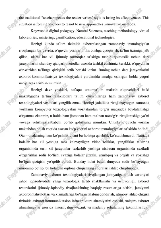her speaks-the reader writes" style is losing its effectiveness. this situation is forcing teachers to resort to new approaches, innovative methods. keywords: digital pedagogy, natural sciences, teaching methodology, virtual laboratories, mastering, gamification, educational technologies. hozirgi kunda ta’lim tizimida axborotlashgan zamonaviy texnologiyalar rivojlangan bir davrda, oʻquvchi yoshlarni ilm olishga qiziqtirish, ta’lim tizimiga jalb qilish, ularni har xil ijtimoiy tarmoqlar ta’siriga tushib qolmaslik uchun dars jarayonlarini shunday qiziqarli metodlar asosida tashkil etishimiz kerakki, oʻquvchilar oʻz-oʻzidan ta’limga qiziqishi ortib borishi lozim. buning uchun dars jarayonlarini axborot-kommunikatsiya texnologiyalari yordamida amalga oshirgan holda yuqori natijalarga erishish mumkin. hozirgi davr yoshlari, nafaqat umumta’lim maktab oʻquvchilari balki maktabgacha ta’lim tashkilotlari ta’lim oluvchilariga ham zamonaviy axborot texnologiyalari vositalari yangilik emas. hozirgi jadalikda rivojlanayotgan zamonda yoshlarni kompyuter texnologiyalari vositalaridan toʻgʻri maqsadda foydalanishga oʻrgatmas ekanmiz, u holda ham jismonan ham ma’nan notoʻgʻri rivojlanishiga ya’ni voyaga yetishiga sababchi bo’lib qolishimiz mumkin. chunki oʻquvchi yoshlar maktabdan boʻsh vaqtida asosan koʻp vaqtini axborot …