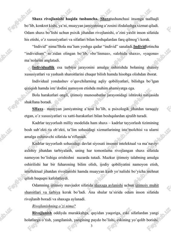 ydi. odamning ijtimoiy mavjudot sifatida shaxsga aylanishi uchun ijtimoiy muhit sharoitlari va tarbiya kerak bo’ladi. ana shular ta’sirida odam inson sifatida rivojlanib boradi va shaxsga aylanadi. rivojlanishning o’zi nima? rivojlanish oddiyda murakkabga, quyidan yuqoriga, eski sifatlardan yangi holatlarga o’tish, yangilanish, yangining paydo bo’lishi, eskining yo’qolib borishi, miqdor o’zgarishining sifat o’zgarishiga o’tishini ta’minlovchi murakkab harakat jarayoni sanaladi.rivojlanishining manbai qarama-qarashliklarni o’rtasidagi kurashdan iboratdir. bola shaxsining rivojlanishi inson ijtimoiymavjudotdir, degan falsafiy ta’limotga asoslanadi.ayni vaqtda inson tirik, biologik mavjudot hamdir.demak, uning rivojlanishida tabiat rivojlanishining qonuniyatlari ham muhim ahamiyatga ega. shuningdek, shaxs bir butun mavjudot sifatida baholanar ekan, uning rivojlanishiga biologikvaijtimoiy qonuniyatlar birgalikda ta’sir etadi, ularni bir-biridan ajratib bo’lmaydi. chunki shaxsning faoliyati, hayot tarziga yoshi, bilimi, turmush tajribasi bilan birga boshqa fojiali holatlar, kasalliklar ham ta’sir etadi. inson butun umri davomida o’zgarib boradi.u ham ijtimoiy, ham psixik jihatdan kamolga yetadi, bunda bolaga berilayotgan tarbiya maqsadga muvofiq bo’lsa, u jamiyat a’zosi sifatida kamol topib, murakkab ijtimoiy …