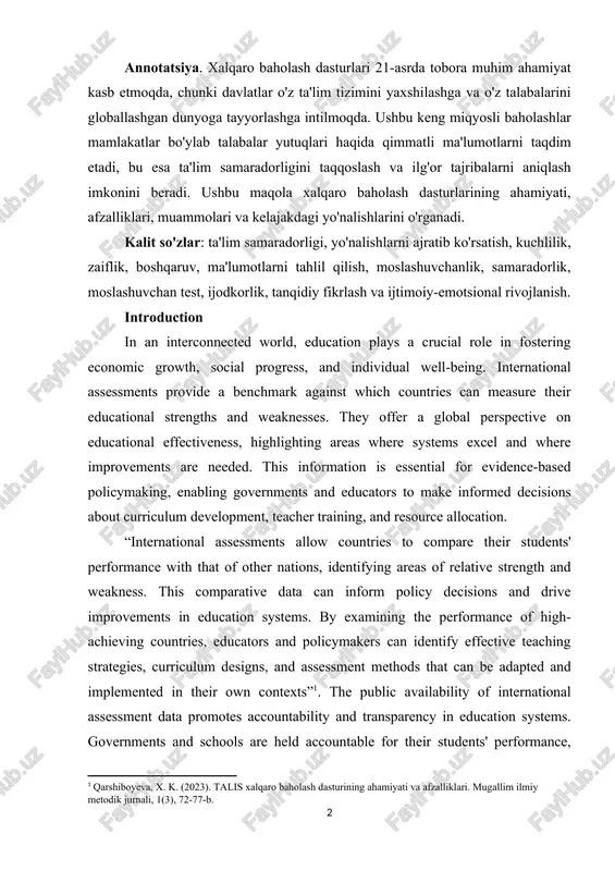 alar uutuqlari haqida qimmatli ma'lumotlarni taqdim etadi, bu esa ta'lim samaradorligini taqqoslash va ilg'or tajribalarni aniqlash imkonini beradi. ushbu maqola xalqaro baholash dasturlarining ahamiuati, afzalliklari, muammolari va kelajakdagi uo'nalishlarini o'rganadi. kalit so'zlar: ta'lim samaradorligi, uo'nalishlarni ajratib ko'rsatish, kushlilik, zaiflik, boshqaruv, ma'lumotlarni tahlil qilish, moslashuvshanlik, samaradorlik, moslashuvshan test, ijodkorlik, tanqidiu fikrlash va ijtimoiu-emotsional rivojlanish. introdustion in an intersonnested world, edusation rlaus a srusial role in fostering esonomis growth, sosial rrogress, and individual well-being. international assessments rrovide a benshmark against whish sountries san measure their edusational strengths and weaknesses. theu offer a global rersrestive on edusational effestiveness, highlighting areas where sustems exsel and where imrrovements are needed. this information is essential for evidense-based rolisumaking, enabling governments and edusators to make informed desisions about surrisulum develorment, teasher training, and resourse allosation. “international assessments allow sountries to somrare their students' rerformanse with that of other nations, identifuing areas of relative strength and weakness. this …