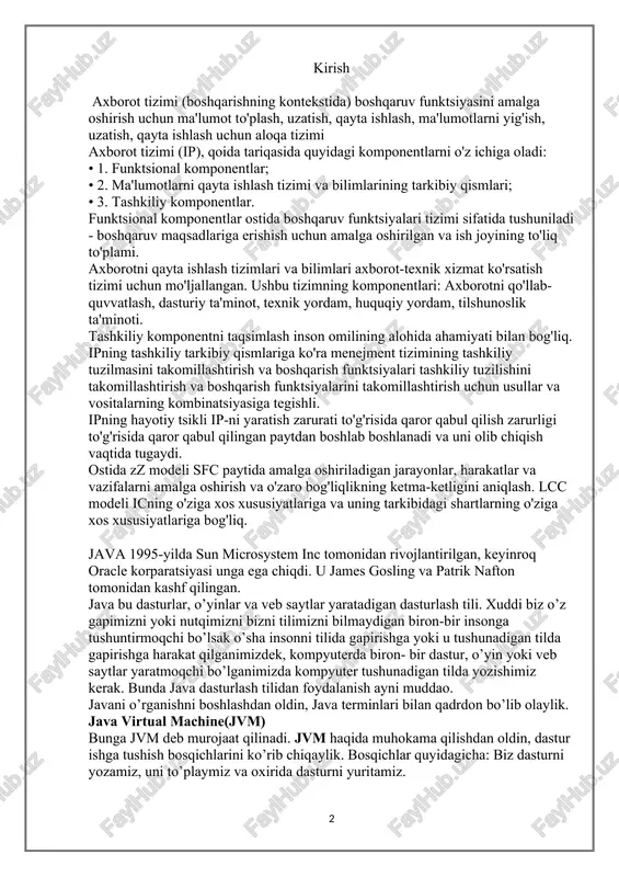 nsonga tushuntirmoqchi bo’lsak o’sha insonni tilida gapirishga yoki u tushunadigan tilda gapirishga harakat qilganimizdek, kompyuterda biron- bir dastur, o’yin yoki veb saytlar yaratmoqchi bo’lganimizda kompyuter tushunadigan tilda yozishimiz kerak. bunda java dasturlash tilidan foydalanish ayni muddao. javani o’rganishni boshlashdan oldin, java terminlari bilan qadrdon bo’lib olaylik. java virtual machine(jvm) bunga jvm deb murojaat qilinadi. jvm haqida muhokama qilishdan oldin, dastur ishga tushish bosqichlarini ko’rib chiqaylik. bosqichlar quyidagicha: biz dasturni yozamiz, uni to’playmiz va oxirida dasturni yuritamiz. 1) daturning yozilishi siz va menga o’xshagan dasturchilar tomonidan barajariladi. 2) dasturning to’planishi javac compiler(to’plovchisi) tomonidan bajariladi, javac java development kit(jdk) ning ichida keladigan boshlang’ich java kompayleri(to’plovchisi). u kiritish sifatida java dasturni oladi va chiqish sifatida java bayt kodini yaratadi. 3) uchinchi bosqichda, jvm kompayler(to’plovchi) tomonidan yaratilgan bayt kodni ijro etadi ya’ni ishga tushiradi. bu dastur yuritish bosqichi deb nomlanadi. bayt kod. yuqorida muhokama qilinganidek, jdk ning javac to’plovchisi java sors kodini bayt kodga …
