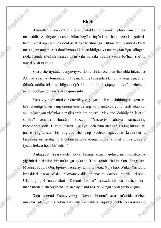 i hozirgi kunga qadar yetib kelgan. xoja ahmad yassaviyning “devoni hikmat” asari ta’sirida o’zbek mumtoz adabiyotida hikmatnavislik maktablari vujudga keldi. yassaviyning xalfa-shogirdi, izdoshi sulaymon boqirg’oniy xii-xv asrda turkiston hikmatnavislik maktabiga asos solgan. xvi asrda esa buxoroda yashab o’tgan shoh va shoir ubaydiy buxoro hikmatnavislik maktabiga asos solgan va hikmatnavislik an’anasini munosib davom ettirgan. 1.ahmad yassaviy hayoti va ijodining o’rganilishi turkiy xalqlar tarixda yuksak shon-shuhratga va munosib ma’naviy yetuklikka erishgan ulug‘ allomalari bilan bugun ulkan faxr hissini tuyadilar. shunday ulug‘ allomalardan biri, buyuk tasavvufning mashhur namoyandasi, alisher navoiy ta’biri bilan aytganda, “turkiston mulkining shayx-ul mashoyixi” ahmad yassaviydir. buyuk allomaning ajdodlari ham tariqat namoyondalari bo‘lishgan. jumladan, otasi shayx ibrohim javonmardlik tariqatiga mansub nufuzli zotlardan bo‘lgan. ta’kidlash lozimki, ahmad yassaviy faqatgina yangi tariqat yaratuvchisi emas, hikmatnavislik an’nasini boshlab bergan turkiy tasavvuf she’riyatining birinchi ijodkori hisoblanadi. biroq, xoja ahmad yassaviyning hayoti, ijodiy faoliyati hamda avlodlarining taqdiri to‘g‘risida bizgacha yetarli darajada ma’lumotlar yetib kelmagan. shunga …