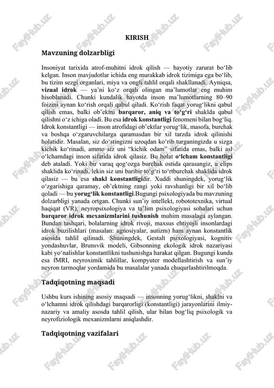 u mavzuning dolzarbligi yanada ortgan. chunki sun’iy intellekt, robototexnika, virtual haqiqat (vr), neyropsixologiya va ta’lim psixologiyasi sohalari uchun barqaror idrok mexanizmlarini tushunish muhim masalaga aylangan. bundan tashqari, bolalarning idrok rivoji, maxsus ehtiyojli insonlardagi idrok buzilishlari (masalan: agnosiyalar, autizm) ham aynan konstantlik asosida tahlil qilinadi. shuningdek, gestalt psixologiyasi, kognitiv yondashuvlar, brunsvik modeli, gibsonning ekologik idrok nazariyasi kabi yo‘nalishlar konstantlikni tushunishga harakat qilgan. bugungi kunda esa fmri, neyroximik tahlillar, kompyuter modellashtirish va sun’iy neyron tarmoqlar yordamida bu masalalar yanada chuqurlashtirilmoqda. tadqiqotning maqsadi ushbu kurs ishining asosiy maqsadi — insonning yorug‘likni, shaklni va o‘lchamni idrok qilishdagi barqarorligi (konstantligi) jarayonlarini ilmiy-nazariy va amaliy asosda tahlil qilish, ular bilan bog‘liq psixologik va neyrofiziologik mexanizmlarni aniqlashdir. tadqiqotning vazifalari kurs ishining dolzarb vazifalari quyidagilardan iborat: idrok konstantligi tushunchasini ilmiy manbalarga asoslanib tahlil qilish yorugʻlik, shakl va o‘lcham konstantligi har birining psixologik mexanizmlarini ochib berish. gestalt psixologiyasi, gibson nazariyasi va boshqa yondashuvlar asosida konstantlikka yondashuvlarni qiyosiy o‘rganish.konstantlik bilan …