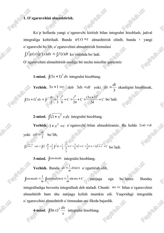 ytuvchilarga qulay bo`laklab olish natijasida erishish mukmin. berilgan integral ostidagi ifodaning bir qismini va qolgan qismini deb olgandan keyin (1) formuladan foydalanish uchun va larni aniqlash kerak bo`ladi. ni topish uchun ning differentsiali topilib, ni topish uchun esa ifodani integralaymiz, bunda integral ixtiyoriy o`zgarmas c ga bog`liq bo`lib, uning istalgan bir qiymatini xususiy holda ni olish mumkin. shunday qilib, integral ostidagi ifodaning bir qismini deb olishda u differentsiallash bilan soddalashadigan, qolgan qismi bo`lib, qiyinchiliksiz integrallanadigan bo`lishi kerak. bo`laklab integrallash formulasi ko`proq: bularda biror darajali ko`p had ko`rinishdagi integrallarni hisoblashda ishlatiladi. bu integrallarni hisoblashda 1) gurux integrallarda uchun ko`p had, qolgan qismi uchun olinib, 2) gurux integrallarda uchun mos ravishda lar, qolgan qismi uchun olinadi. bo`laklab integrallashga bir necha misollar qaraymiz. 1-misol. integralni hisoblang. yechish. integral ostidagi ifodani deb bo`laklasak, bo`lib, (1) formulaga asosan, natijaga ega bo`lamiz. bu integralda (1) formuladan foydalanish natijasida ikkinchi integral hosil bo`ldi, bu jadval integrali bo`lganligi …