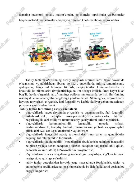 muminsoniy qadriyatlar, fanga oid bilimlar, fikrlash, tadqiqotchilik, kommunikativlik va kreativlik ko‘nikmalarini rivojlantirishga, ta’lim olishga intilish, fanni hayot bilan bog‘liq holda o‘rganish, atrof-muhitga oqilona munosabatda bo‘lish, ilm-fanning insoniyat uchun ahamiyatini anglashga yordam beradi. shuningdek, o‘quvchilarni hayotga tayyorlash, o‘rganish, faol fuqarolik va kasbiy faoliyat uchun mustahkam poydevor yaratishdan iborat. tabiiy fanlar ta’limining asosiy vazifalari: • o‘quvchilarda hayot davomida o‘rganish va vatanparvarlik, faol fuqarolik, tashabbuskorlik, ochiqlik, insonparvarlik, mehnatsevarlik, hurmat, bag‘rikenglik kabi milliy va umuminsoniy qadriyatlarni tarkib topshirish; • o‘quvchilarda kommunikativlik, kreativlik, jamoada ishlash, mediasavodxonlik, tanqidiy fikrlash, muammolarni yechish va qaror qabul qilish kabi xxi asr ko‘nikmalarini rivojlantirish; • o‘quvchilarda fanga oid asosiy tushunchalar, nazariyalar va qonuniyatlar haqidagi bilimlarni tarkib topshirish; • o‘quvchilarda tadqiqotchilik (modellardan foydalanish; tadqiqot maqsadini belgilash va reja tuzish; tadqiqot o‘tkazish; tadqiqot natijalarini tahlil qilish, baholash va xulosalash) ko‘nikmalarini rivojlantirish; • o‘quvchilarni o‘zi va o‘zgalarning salomatligini saqlashga, sog‘lom turmush tarziga rioya qilishga yo‘naltirish; • tabiiy fanlar yutuqlaridan hayotda ezgu maqsadlarda foydalanish, …