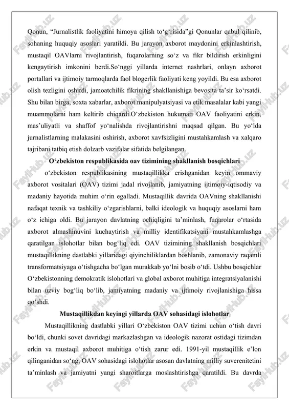 sining mustaqillikka erishganidan keyin ommaviy axborot vositalari (oav) tizimi jadal rivojlanib, jamiyatning ijtimoiy-iqtisodiy va madaniy hayotida muhim o‘rin egalladi. mustaqillik davrida oavning shakllanishi nafaqat texnik va tashkiliy o‘zgarishlarni, balki ideologik va huquqiy asoslarni ham o‘z ichiga oldi. bu jarayon davlatning ochiqligini ta’minlash, fuqarolar o‘rtasida axborot almashinuvini kuchaytirish va milliy identifikatsiyani mustahkamlashga qaratilgan islohotlar bilan bog‘liq edi. oav tizimining shakllanish bosqichlari mustaqillikning dastlabki yillaridagi qiyinchiliklardan boshlanib, zamonaviy raqamli transformatsiyaga o‘tishgacha bo‘lgan murakkab yo‘lni bosib o‘tdi. ushbu bosqichlar o‘zbekistonning demokratik islohotlari va global axborot muhitiga integratsiyalanishi bilan uzviy bog‘liq bo‘lib, jamiyatning madaniy va ijtimoiy rivojlanishiga hissa qo‘shdi. mustaqillikdan keyingi yillarda oav sohasidagi islohotlar mustaqillikning dastlabki yillari o‘zbekiston oav tizimi uchun o‘tish davri bo‘ldi, chunki sovet davridagi markazlashgan va ideologik nazorat ostidagi tizimdan erkin va mustaqil axborot muhitiga o‘tish zarur edi. 1991-yil mustaqillik e’lon qilinganidan so‘ng, oav sohasidagi islohotlar asosan davlatning milliy suverenitetini ta’minlash va jamiyatni yangi sharoitlarga moslashtirishga qaratildi. bu davrda oavning …