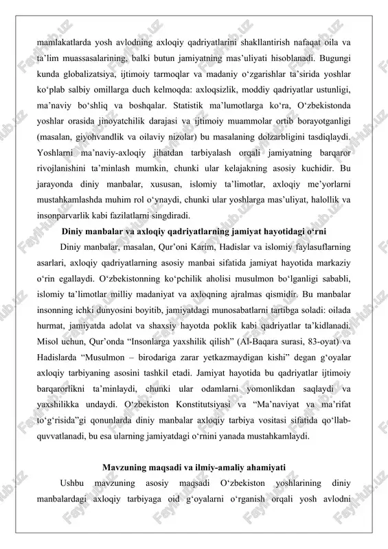 onda “insonlarga yaxshilik qilish” (al-baqara surasi, 83-oyat) va hadislarda “musulmon – birodariga zarar yetkazmaydigan kishi” degan g‘oyalar axloqiy tarbiyaning asosini tashkil etadi. jamiyat hayotida bu qadriyatlar ijtimoiy barqarorlikni ta’minlaydi, chunki ular odamlarni yomonlikdan saqlaydi va yaxshilikka undaydi. o‘zbekiston konstitutsiyasi va “ma’naviyat va ma’rifat to‘g‘risida”gi qonunlarda diniy manbalar axloqiy tarbiya vositasi sifatida qo‘llab-quvvatlanadi, bu esa ularning jamiyatdagi o‘rnini yanada mustahkamlaydi. mavzuning maqsadi va ilmiy-amaliy ahamiyati ushbu mavzuning asosiy maqsadi o‘zbekiston yoshlarining diniy manbalardagi axloqiy tarbiyaga oid g‘oyalarni o‘rganish orqali yosh avlodni ma’naviy jihatdan mustahkamlash yo‘llarini aniqlashdir. xususan, islomiy manbalardagi fazilatlar (sabru-toqat, halollik, ilm olish) ni yoshlar hayotiga tatbiq etish usullarini ko‘rsatish va bu orqali jamiyatdagi ma’naviy muammolarni hal etishga hissa qo‘shish. ilmiy ahamiyati shundaki, bu o‘rganish diniy va axloqiy ta’limotlarning zamonaviy talqinini taqdim etadi, pedagogika va psixologiya fanlariga yangi yondashuvlarni kiritadi. amaliy ahamiyati esa ta’lim dasturlariga, yoshlar tashkilotlariga va oilaviy tarbiyaga oid tavsiyalar berishda namoyon bo‘ladi. natijada, bu yondashuv o‘zbekistonning ma’naviy …