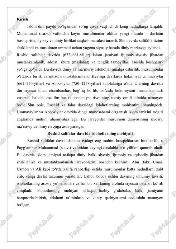 mustahkamlandi.keyingi davrlarda hokimiyat ummaviylar (661–750-yillar) va abbosiylar (750–1258-yillar) sulolalariga o‘tdi. ularning davrida din siyosat bilan chambarchas bog‘liq bo‘lib, ba’zida hokimiyatni mustahkamlash vositasi, ba’zida esa ilm-fan va madaniyat rivojining asosiy omili sifatida namoyon bo‘ldi.shu bois, roshid xalifalar davridagi islohotlarning mohiyatini, shuningdek, ummaviylar va abbosiylar davrida dinga munosabatni o‘rganish islom tarixini to‘g‘ri anglashda muhim ahamiyatga ega. bu jarayonlar musulmon dunyosining siyosiy, ma’naviy va ilmiy rivojiga asos yaratgan. roshid xalifalar davrida islohotlarning mohiyati roshid xalifalar davri islom tarixidagi eng muhim bosqichlardan biri bo‘lib, u payg‘ambar muhammad (s.a.v.) vafotidan keyingi dastlabki o‘n yillikni qamrab oladi. bu davrda islom jamiyati nafaqat diniy, balki siyosiy, ijtimoiy va iqtisodiy jihatdan shakllanish va mustahkamlanish jarayonlarini boshdan kechirdi. abu bakr, umar, usmon va ali kabi to‘rtta xalifa rahbarligi ostida musulmonlar katta hududlarni zabt etib, yangi davlat tuzumini yaratdilar. ushbu bobda ushbu davrning umumiy tavsifi, islohotlarning asosiy yo‘nalishlari va har bir xalifaning alohida siyosati batafsil ko‘rib chiqiladi. islohotlarning mohiyati nafaqat …
