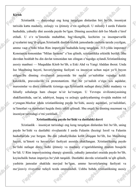 zirgi isroil va falastin hududlari)da yuz bergan. bu din yahudiylikdan kelib chiqqan bo‘lib, iso masihning hayoti, ta’limoti va havoriylari faoliyati asosida shakllangan. xristianlikning paydo bo‘lishi nafaqat diniy, balki ijtimoiy va madaniy o‘zgarishlarning muhim bosqichi bo‘ldi. u rim imperiyasining sharqiy qismida, yahudiy jamoalari orasida paydo bo‘lib, keyinchalik butun imperiya bo‘ylab tarqaldi. dastlabki davrda xristianlik ta’qib qilinib, yashirin jamoalar shaklida mavjud bo‘lgan, ammo havoriylarning faoliyati va mo‘jizaviy rivoyatlar tufayli tezda ommalashdi. ushbu bobda xristianlikning asosiy poydevori – iso masihning hayoti, o‘limi va tirilishi, shuningdek, dastlabki jamoalar va ularning taqdiri haqida batafsil gaplashamiz. iso masihning hayoti, faoliyati va mo‘jizalari haqida rivoyatlar iso masihning hayoti xristianlikning markaziy mavzusi bo‘lib, u haqidagi rivoyatlar asosan yangi ahdning to‘rtta injil kitoblarida (matto, mark, luqo va yuhanno injillari) bayon etilgan. iso masih milodiy 4-6 yillarda betlexem shahrida bokira maryamdan mo‘jiza bilan tug‘ilgan deb hisoblanadi. uning otasi yusuf demak, ammo xristian ta’limotiga ko‘ra, iso xudoning o‘g‘li bo‘lib, muqaddas ruh …