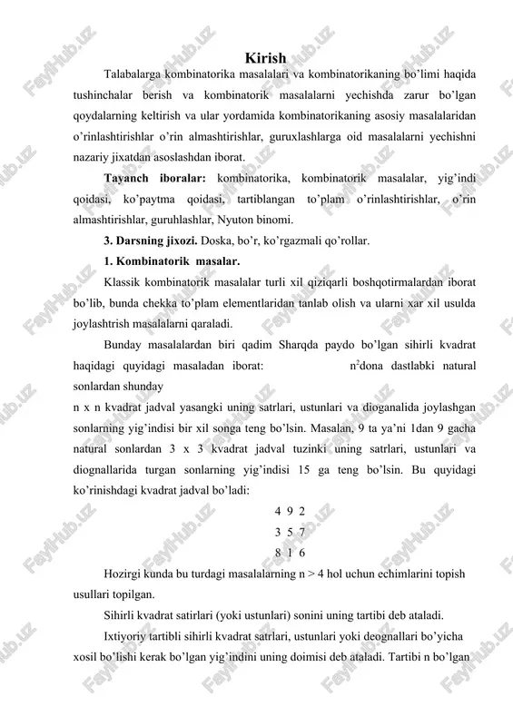 di shuningdek 4 tartibli sihirli kvadrat doyimisi d =(43+4)/2=34 bo’lib bu sihirli kvadratning ko’rinishi quyidagicha bo’ladi: 7 12 1 14 2 13 8 11 16 3 10 5 9 6 15 4 bunda xar bir satr, ustun va deognallarda joylashgan sonlarning yig’indisi 34 ga teng. umuman elementlarning turli konbinatsiyalari va ularning sonni topish bilan bog’liq masalalar konbinatorika masalalari deyiladi. bunday masalalar amaliyotda ko’plab uchraydi. bunda ko’plab ob’ektlar to’plami elementlaridan uning qism to’plamlarini, qandaydir to’plam elementlarini u yoki bu ko’rinishda joylashtirish masalalari ko’zda tutiladi. masalan, fermer o’z ishchilari orasida turli ishlarni taqsimlashi, zobitning vizvotdagi askarlardalardan naryad tanlashi, shaxmatchining bir qancha yurishlar seriyasidan eng yaxshisini tanlashi va h.k. bu masalalarda ishlarning turli xil kombinatsiyalarini tanlash, askarlarni tanlash, yurishni tanlash haqida so’z boradi. kombinatorik masalalar matematika fanining tarmog’i – kombinatorikada urganiladi. kombinatorikada chekli to’plamlar, ularning qismi to’plamlari, akslantrishlar va chekli to’plamlardan tuzilgan kortejlar o’rganiladi. shuning uchun kombinatorikani chekli to’plamlar nazariyasining qisimi deb qarash …