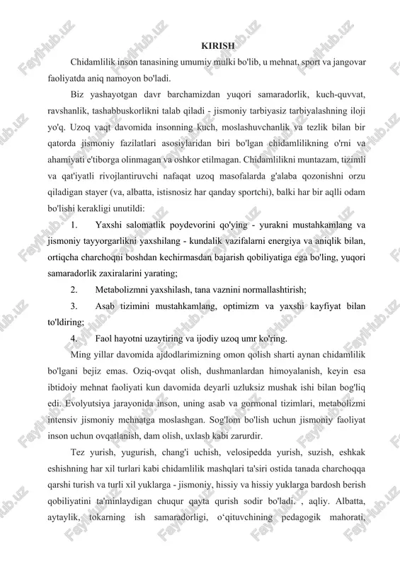 ish, suzish, eshkak eshishning har xil turlari kabi chidamlilik mashqlari ta'siri ostida tanada charchoqqa qarshi turish va turli xil yuklarga - jismoniy, hissiy va hissiy yuklarga bardosh berish qobiliyatini ta'minlaydigan chuqur qayta qurish sodir bo'ladi. , aqliy. albatta, aytaylik, tokarning ish samaradorligi, o‘qituvchining pedagogik mahorati, tadqiqotchining yutuqlari va ularning yugurish yoki suzishdagi ko‘rsatkichlari o‘rtasida bog‘liqlik izlash soddalik bo‘lardi. ammo shuni bilishingiz kerakki, chidamlilikni rivojlantirish orqali inson o'z sog'lig'ini mustahkamlaydi va bu har qanday sohada muvaffaqiyatli faoliyatning muhim shartidir . jismoniy siyosiy va ma’naviy o’zgarishlar umuminsoniy qadriyatlar tizimida yangilanish, insonning barcha shaxsiy extiyojlari, talablari va ma’nfaatlari birinchi o’ringa ko’tarilayotganini, ayniqsa o’sib kelayotgan yosh avlodlarning ma’naviy- axloqiy va jismoniy imkoniyatlari yanada oshayotgani bugungi kunda sir emas. jamiyatda sog’lom turmush tarzini shakllantirish, aholi salomatligini mustahkamlsh, jismonan sog’lom, ma’nan boy yosh avlodni tarbiyalash, aholini jismoniy tarbiya va sport bilan keng jalb etishni keng jalb etishni ta’minlashga yo’naltirishda yurtboshimiz tomonidan bir qancha qarorlar va farmonlar …