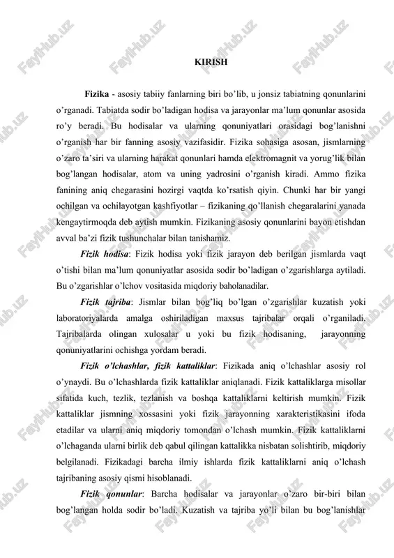 y ishlarda fizik kattaliklarni aniq o’lchash tajribaning asosiy qismi hisoblanadi. fizik qonunlar: barcha hodisalar va jarayonlar o’zaro bir-biri bilan bog’langan holda sodir bo’ladi. kuzatish va tajriba yo’li bilan bu bog’lanishlar qonuniyatlari aniqlanadi va ulardan umumiy xarakterga ega bo’lgan qonuniyatlar fizik qonunlarni tashqil etadi. har bir fizik hodisa tekshirilganda bu fizik qonunlar asos qilib olinadi. hozirgi zamon atom fanining, texnikaning va energetikaning ulkan yutuqlari – atom va yadro fizikasining intensiv rivoshlanishi natijasidir. hozirgi zamon atom va yadro fizikasi modda tuzilishi haqidagi ta’limotning negizi hisoblanadi. bundan tashqari, nafaqat modda ( gazlar, suyuqliklar va qattiq jismlar ), balki materiyaning boshqa turlari ham atomistik tabiatga ega. shuning bilan bir qatorda materiya harakati ham atomistik qonunlar bilan aniqlanadi. aytilganlardan, materiya tuzilishi va harakati haqidagi atomistik ta’limot hozirrgi zamon fizikasida hukmron ta’limotdir, degan xulosa kelib chiqadi. atom va yadro fizikasi mikrodunyo ( kvant ) fizikasining boshlanishi desak ham bo’ladi. shu tufayli atom fizikasi – atom va …