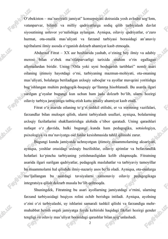 ota-onaning mas’uliyati, bolalarga beriladigan axloqiy saboqlar va ayollar mavqeini yoritishga bag‘ishlangan muhim pedagogik-huquqiy qo‘llanma hisoblanadi. bu asarda ilgari surilgan g‘oyalar bugungi kun uchun ham juda dolzarb bo‘lib, ularni hozirgi oilaviy tarbiya jarayoniga tatbiq etish katta amaliy ahamiyat kasb etadi. fitrat o‘z asarida oilaning to‘g‘ri tashkil etilishi, er va xotinning vazifalari, farzandlar bilan muloqot qilish, ularni tarbiyalash usullari, ayniqsa, bolalarning axloqiy fazilatlarini shakllantirishga alohida e’tibor qaratadi. uning qarashlari nafaqat o‘z davrida, balki bugungi kunda ham pedagogika, sotsiologiya, psixologiya va ma’naviyatga oid fanlar kesishmasida tahlil qilinishi zarur. bugungi kunda jamiyatda uchrayotgan ijtimoiy muammolarning aksariyati, ayniqsa, yoshlar orasidagi axloqiy buzilishlar, oilaviy ajrimlar va befarzandlik holatlari ko‘pincha tarbiyaning yetishmasligidan kelib chiqmoqda. fitratning asarida ilgari surilgan qadriyatlar, pedagogik maslahatlar va tarbiyaviy tamoyillar bu muammolarni hal qilishda ilmiy-nazariy asos bo‘la oladi. ayniqsa, ota-onalarga mo‘ljallangan bu asardagi tavsiyalarni zamonaviy oilaviy pedagogikaga integratsiya qilish dolzarb masala bo‘lib qolmoqda. shuningdek, fitratning bu asari ayollarning jamiyatdagi o‘rnini, ularning farzand tarbiyasidagi …