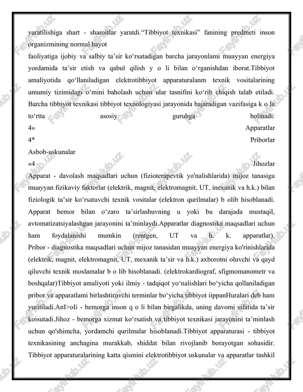 o li bilan o‘rganishdan iborat.tibbiyot amaliyotida qo‘llaniladigan elektrotibbiyot apparaturalanm texnik vositalarining umumiy tizimidagi o‘mini baholash uchun ular tasnifini ko‘rib chiqish talab etiladi. barcha tibbiyot texnikasi tibbiyot texnologiyasi jarayonida bajaradigan vazifasiga k o la to‘rtta asosiy guruhga bolinadi: 4» apparatlar 4* priborlar asbob-uskunalar «4 jihozlar apparat - davolash maqsadlari uchun (fizioterapevtik yo'nalishlarida) mijoz tanasiga muayyan fizikaviy faktorlar (elektrik, magnit, elektromagnit, ut, inexanik va h.k.) bilan fiziologik ta’sir ko‘rsatuvchi texnik vositalar (elektron qurilmalar) b olib hisoblanadi. apparat bemor bilan o‘zaro ta’sirlashuvning u yoki bu darajada mustaqil, avtomatizatsiyalashgan jarayonini ta’minlaydi.apparatlar diagnostika maqsadlari uchun ham foydalanishi mumkin (rentgen, ut va h. k. apparatlar). pribor - diagnostika maqsadlari uchun mijoz tanasidan muayyan energiya ko'rinishlarida (elektrik, magnit, elektromagnit, ut, mexanik ta’sir va h.k.) axborotni oluvchi va qayd qiluvchi texnik moslamalar b o lib hisoblanadi. (elektrokardiograf, sfigmomanometr va boshqalar)tibbiyot amaliyoti yoki ilmiy - tadqiqot yo‘nalishlari bo‘yicha qollaniladigan pribor va apparatlami birlashtiruvchi terminlar bo‘yicha tibbiyot iippanhuralari deb ham …