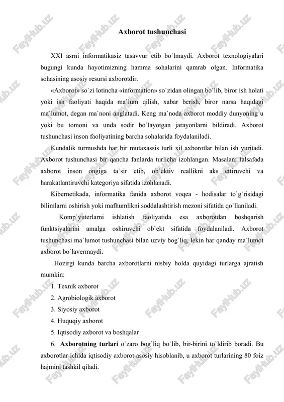 iyatlarga ega: 1. uzluksiz hosil bo`lish. 2. harf raqamlarda ifodalanish. 3. diskret xarakterdalik. 4. to`plash, uzatish, qayta ishlash va boshqa amallarni bajarish mumkinligi. axborot inson bilimini oshirish va ish faoliyatini takomillashtirish uchun foydalanadigan yangi ma`lumotlardir. axborot xalq ho`jaligining barcha tarmoqlari iste`mol etuvchi zahira bo`lib, energetika yoki foydali qazilmalar zahiralari kabi muhim ahamiyatga ega. axborot fan va texnikani rejalashtirish natijalari haqidagi, fan va texnika ma`lumotlari bilimlarining yig`indisidir. axborot resurslari – alohida hujjat va alohida hujjatlar to`plami, axborot tizimlaridagi hujjatlar va hujjatlar to`plamidir. o`zbekiston respublikasining «axborotlashtirish to`g`risida»gi qonunining ikkinchi moddasida «axborot texnologiyasi» va «axborot tizimi» atamalariga quyidagicha ta`rif berilgan: · axborot texnologiyasi axborotni to`plash, saqlash, izlash, unga ishlov berish va uni tarqatish uchun foydalaniladigan uslublar, qurilmalar, usullar va jarayonlar majmuyi; · axborot tizimi axborot resurslari, axborot texnologiyalari va aloqa vositalarining axborotni to`plash, saqlash izlash, unga ishlov berish va undan foydalanish imkonini beradigan tashkiliy jixatdan tartibga solingan majmuyi. axborot atrof - muhit ob`ektlari …