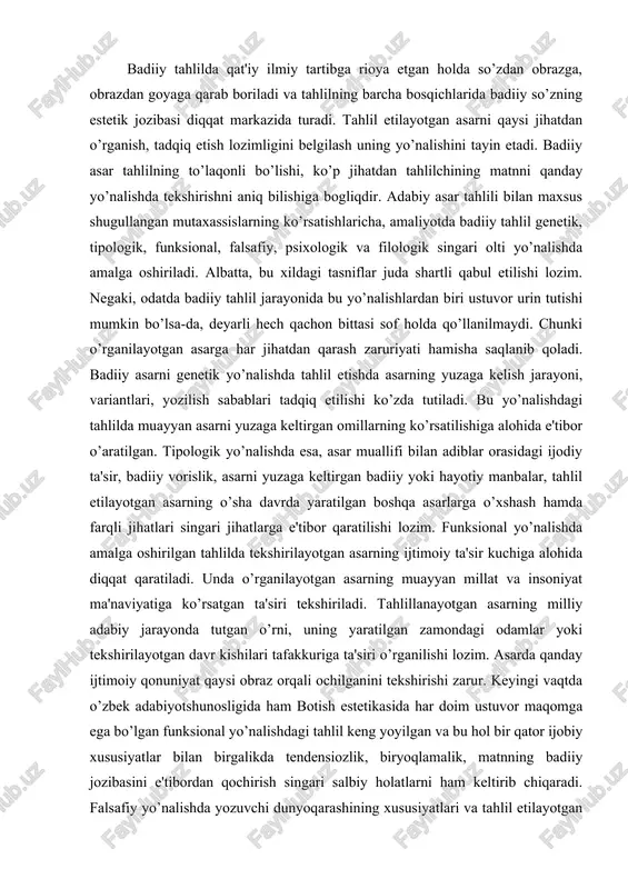 a'siri tekshiriladi. tahlillanayotgan asarning milliy adabiy jarayonda tutgan o’rni, uning yaratilgan zamondagi odamlar yoki tekshirilayotgan davr kishilari tafakkuriga ta'siri o’rganilishi lozim. asarda qanday ijtimoiy qonuniyat qaysi obraz orqali ochilganini tekshirishi zarur. keyingi vaqtda o’zbek adabiyotshunosligida ham botish estetikasida har doim ustuvor maqomga ega bo’lgan funksional yo’nalishdagi tahlil keng yoyilgan va bu hol bir qator ijobiy xususiyatlar bilan birgalikda tendensiozlik, biryoqlamalik, matnning badiiy jozibasini e'tibordan qochirish singari salbiy holatlarni ham keltirib chiqaradi. falsafiy yo’nalishda yozuvchi dunyoqarashining xususiyatlari va tahlil etilayotgan asarda adib e'tiqodining: olamni ko’rish, anglash, tushuntirish hamda aks ettirish tarzining namoyon bo’lishi tekshiriladi. lekin bunday tahlil badiiy matndan ayri falsafiy mushohadalardangina iborat bo’lib qolmasligiga e'tibor qilinishi kerak. chunonchi, badiiy matnga boglanmagan, ijodkorning ayni o’rganilayotgan asaridan kelib chiqmaydigan har qanday "chuqur ma'noli" xulosa tahlil uchun mutlaqo ahamiyat kasb etmaydi va o’rganilayotgan matnning na badiiy va na falsafiy jihatini ochib beradi. psixologik yo’nalishda adibning ijodkor shaxs sifatidagi o’ziga xosligi jarayon psixologiyasi, asarustida …