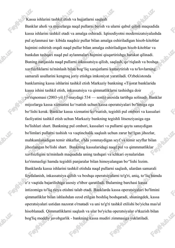 ydalanish, inkassatsiya qilish va boshqa operatsiyalarni to'g'ri, aniq, toʻliq hamda oʻz vaqtida bajarilishiga asosiy e'tibor qaratiladi. bularning barchasi kassa intizomiga to'liq rioya etishni talab etadi. banklarda kassa operatsiyalari bo'limini qimmatliklar bilan ishlashdan ozod etilgan boshliq boshqaradi, shuningdek, kassa operatsiyalari ustidan nazorat o'rnatadi va uni to'g'ri tashkil etilishi bo'yicha mas'ul hisoblanadi. qimmatliklarni saqlash va ular bo'yicha operatsiyalar o'tkazish bilan bog'liq moddiy javobgarlik - bankning kassa mudiri zimmasiga yuklatiladi. banklarda mijozlar bilan kassa operatsiyalarini amalga oshirish va naqd pullarni qayta ishlashga bo'lgan ish hajmini e'tiborga olgan holda: · kirim kassa; · chiqim kassa; · kirim-chiqim kassa; · pulni qayta sanash kassasi; · kechki kassa; xo'jalik yurituvchi subyektlar qoshida maxsus kassalarni tashkil etishi mumkin. shuningdek, plastik kartochkalar bilan hisob-kitoblarni amalga oshirish maqsadida bankdan tashqari xizmat ko'rsatish imkoniyatini beruvchi bankomatlar ham oʻrnatilishi mumkin. bankning kassa bo'limiga ishga qabul qilingan barcha kassirlar bilan yakka tartibdagi moddiy javobgarlik toʻg'risida shartnoma tuziladi. operatsiya kassalarining kassirlari kirim va …