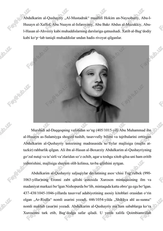 bakr abdus al-muzakkiy, abu-l-hasan al-ahvoziy kabi muhaddislarning darslariga qatnashadi. xatib al-bagʻdodiy kabi koʻp¬lab taniqli muhaddislar undan hadis rivoyat qilganlar. murshidi ad-daqqoqning vafotidan soʻng (405/1015-yil) abu muhammad ibn al-husayn as-sulamiyga shogird tushib, tasavvufiy bilimi va tajribalarini orttirgan abdulkarim al-qushayriy ustozining madrasasida soʻfiylar majlisiga (majlis at-tazkir) rahbarlik qilgan. ali ibn al-hasan al-boxarziy abdulkarim al-qushayriyning goʻzal nutqi va taʼsirli vaʼzlaridan soʻz ochib, agar u toshga xitob qilsa uni ham eritib yuborishini, majlisiga shayton olib kelinsa, tavba qilishini aytgan. abdulkarim al-qushayriy saljuqiylar davlatining asos¬chisi tugʻrulbek (990-1063-yillar)ning eronni zabt qilishi asnosida xuroson mintaqasining ilm va madaniyat markazi boʻlgan nishopurda boʻlib, mintaqada katta obroʻga ega boʻlgan. 437-438/1045-1046-yillarda tasavvuf adabiyotining asosiy kitoblari orasidan oʻrin olgan „ar-risāla“ nomli asarini yozadi. 446/1054-yilda „shikāya ahl as-sunna“ nomli maktub (asar)ni yozadi. abdulkarim al-qushayriy maʼlum sabablarga koʻra xurosonni tark etib, bagʻdodga safar qiladi. u yerda xalifa qoimbiamrillah tomonidan yaxshi kutib olinadi. abdulkarim al-qushayriy ke¬yinchalik nishopurga qaytadi. as-subkiy uning bagʻdoddan hajga safar qilgani, …